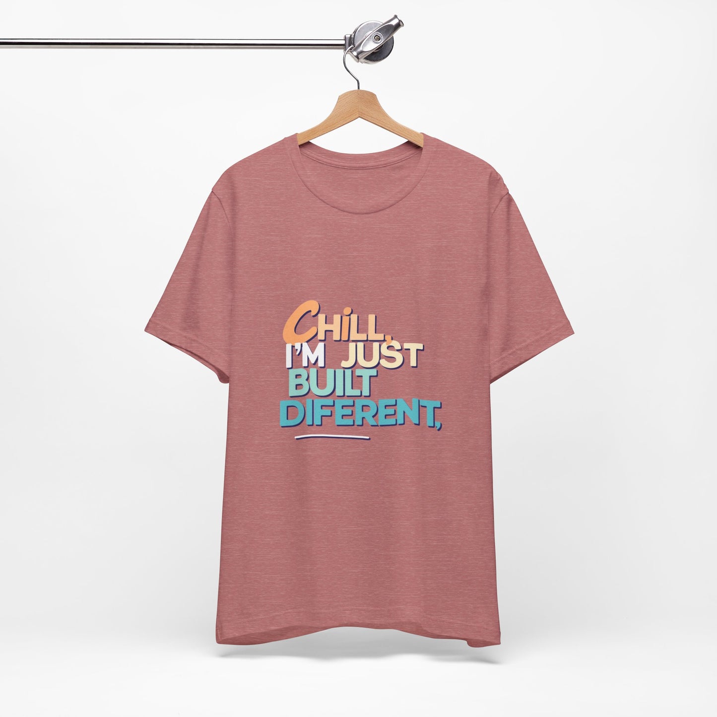 Chill I'm Just Built Different Unisex Jersey Tee, Casual Graphic Tee, Unique T-Shirt, Statement Shirt, Gift for Him/Her