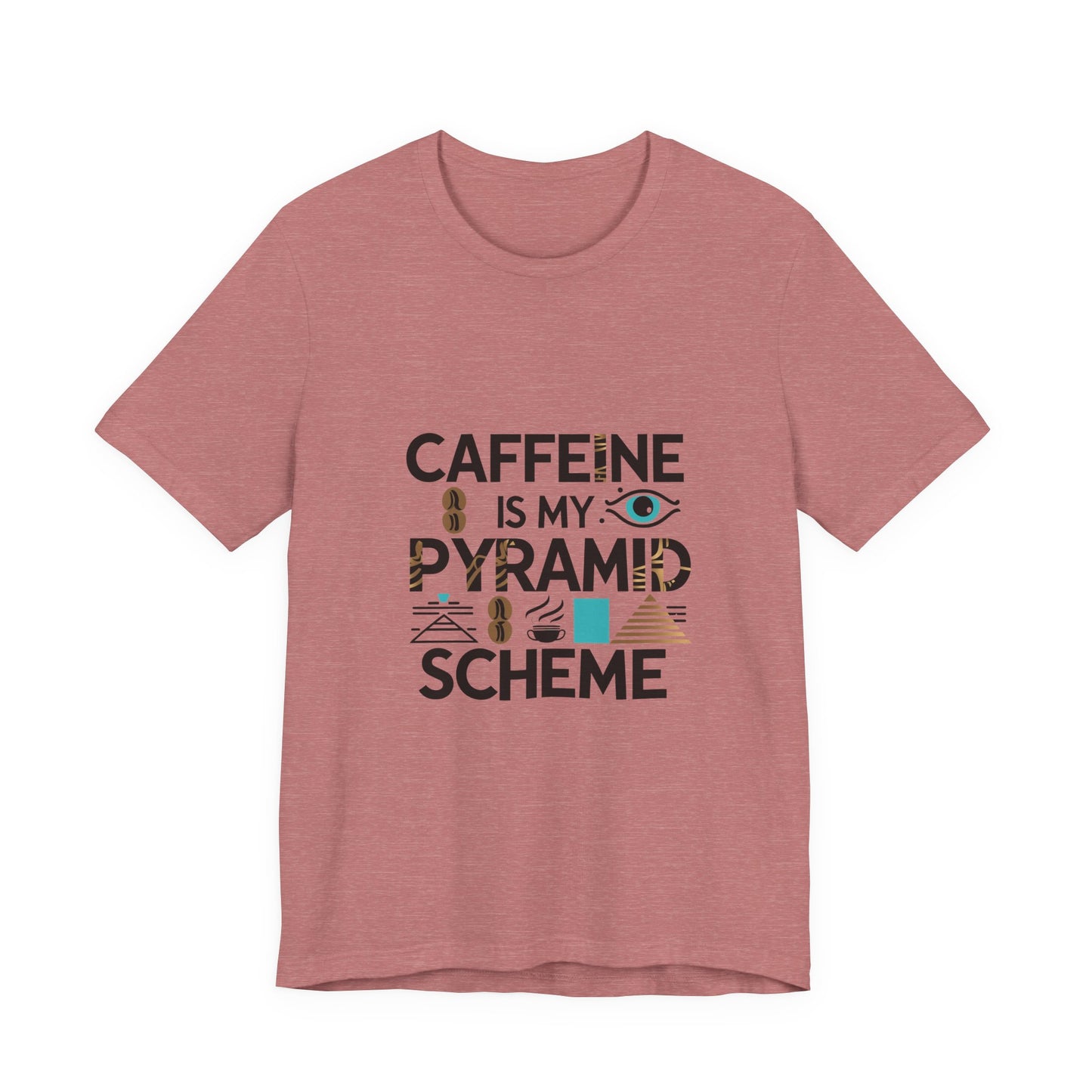 Caffeine Is My Pyramid Scheme Unisex Tee, Funny Coffee Lover T-Shirt, Gift for Baristas, Quirky Casual Wear, Perfect for Birthdays, Holidays