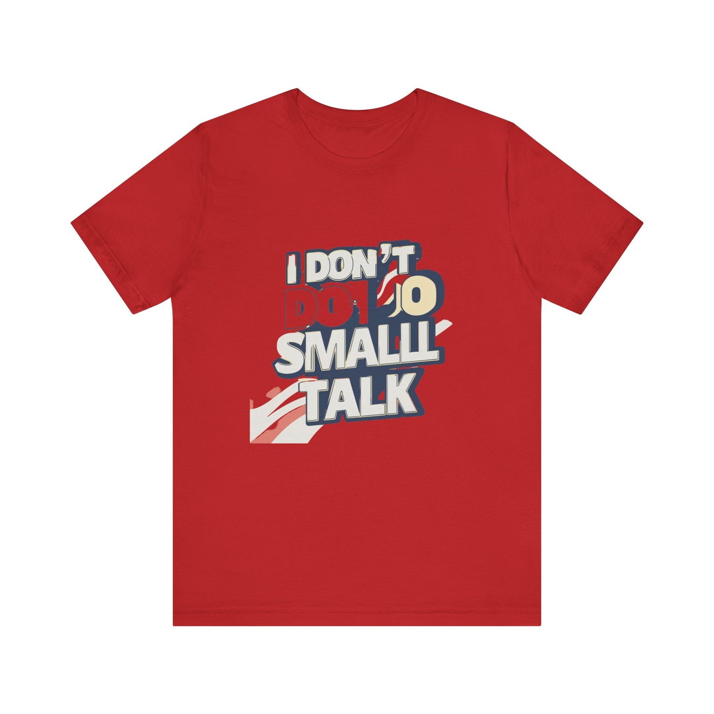 Unisex Short Sleeve Tee - "I Don't Do Small Talk" - Casual Wear, Gift for Introverts, Social Events, Relaxed Vibe, Birthday Present