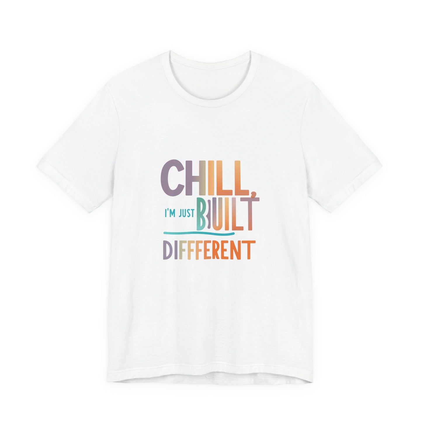Chill Built Different Tee, Casual Unisex T-Shirt, Trendy Shirt for Everyday Wear, Gift for Friends, Inspirational Apparel