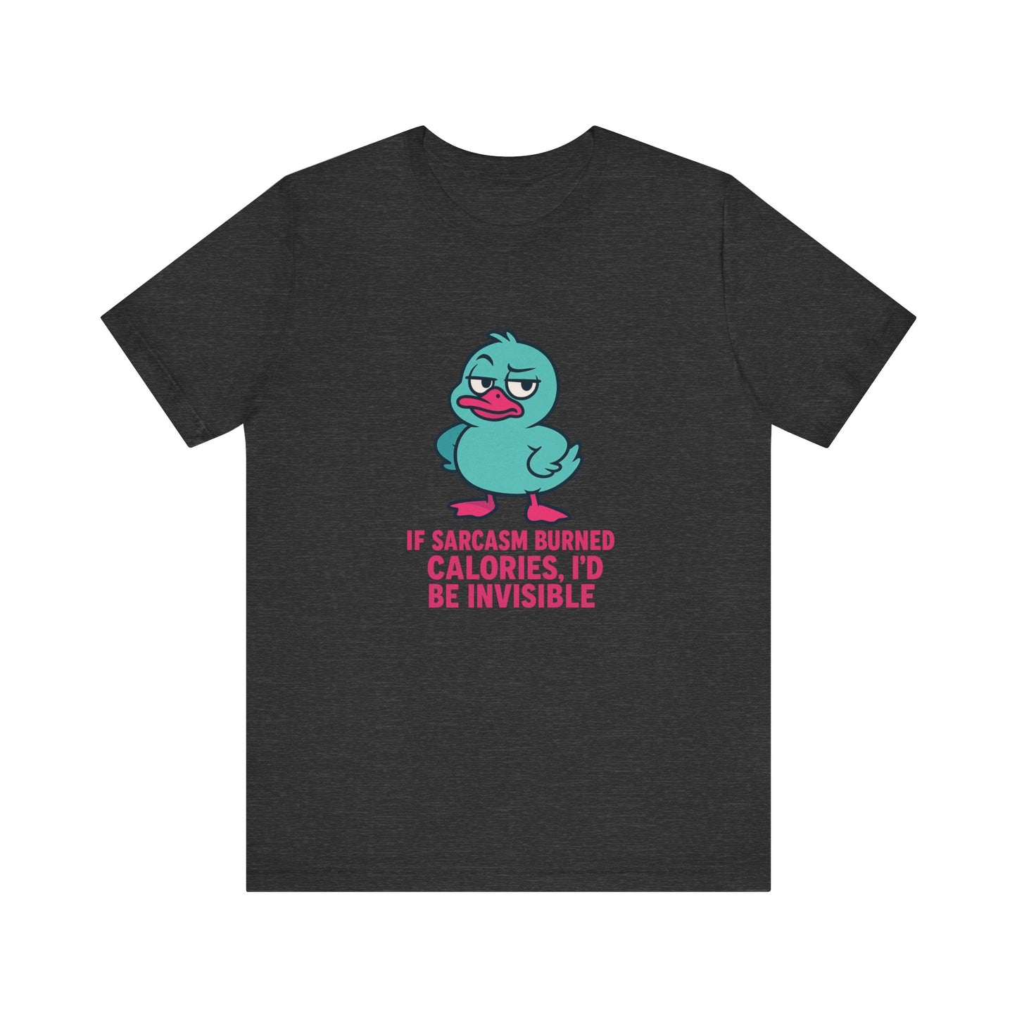 Sarcastic Duck Unisex Tee, Funny Sarcastic Shirt, Cute Animal Graphic Tee, Gift for Duck Lovers, Humor T-Shirt for Friends