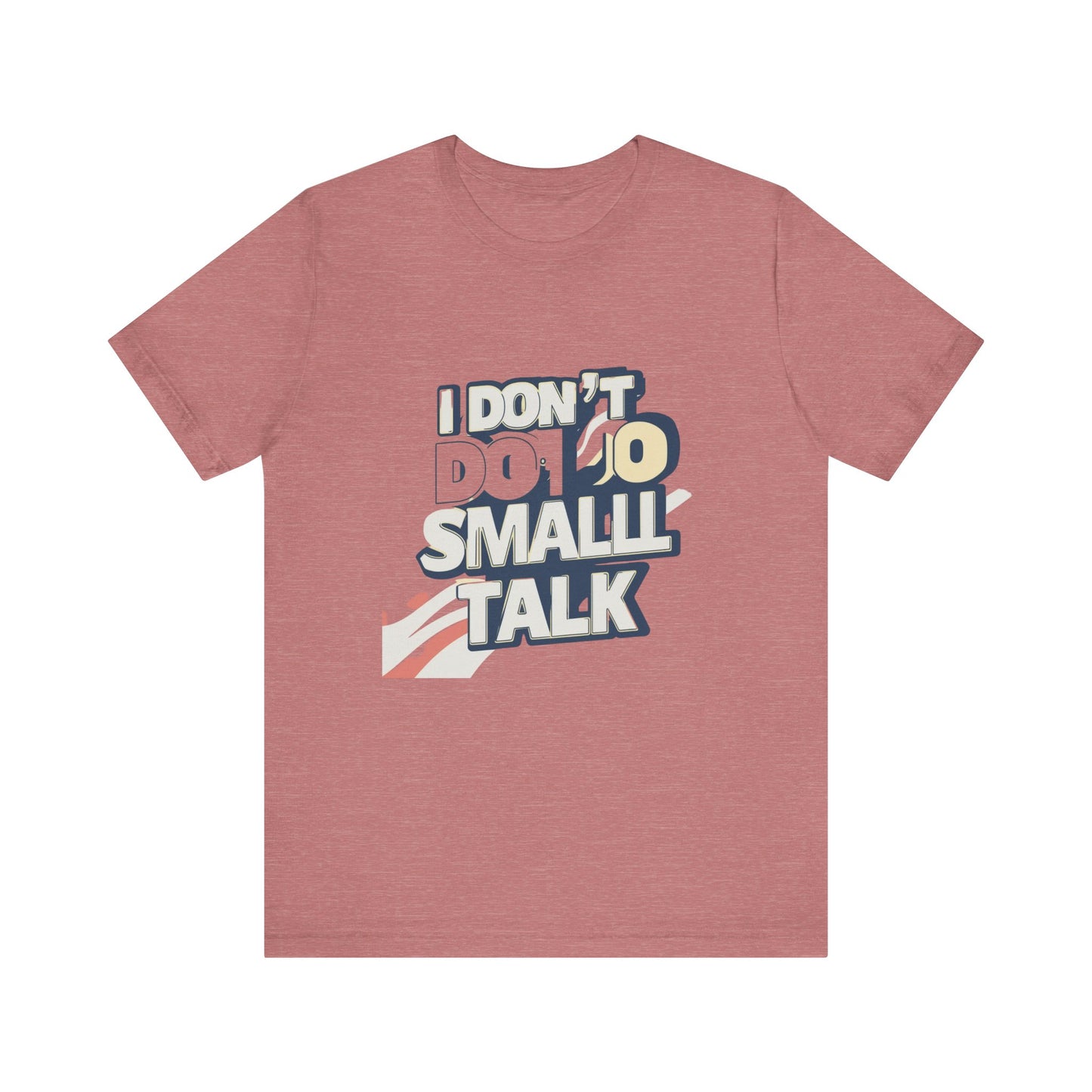 Unisex Short Sleeve Tee - "I Don't Do Small Talk" - Casual Wear, Gift for Introverts, Social Events, Relaxed Vibe, Birthday Present