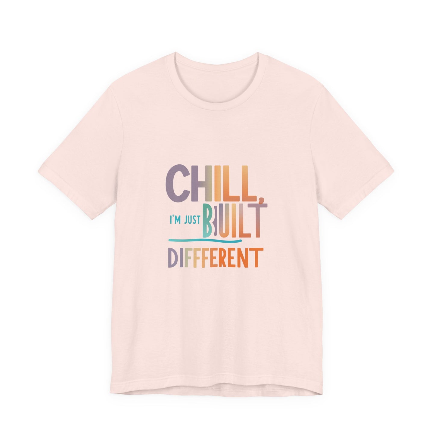 Chill Built Different Tee, Casual Unisex T-Shirt, Trendy Shirt for Everyday Wear, Gift for Friends, Inspirational Apparel