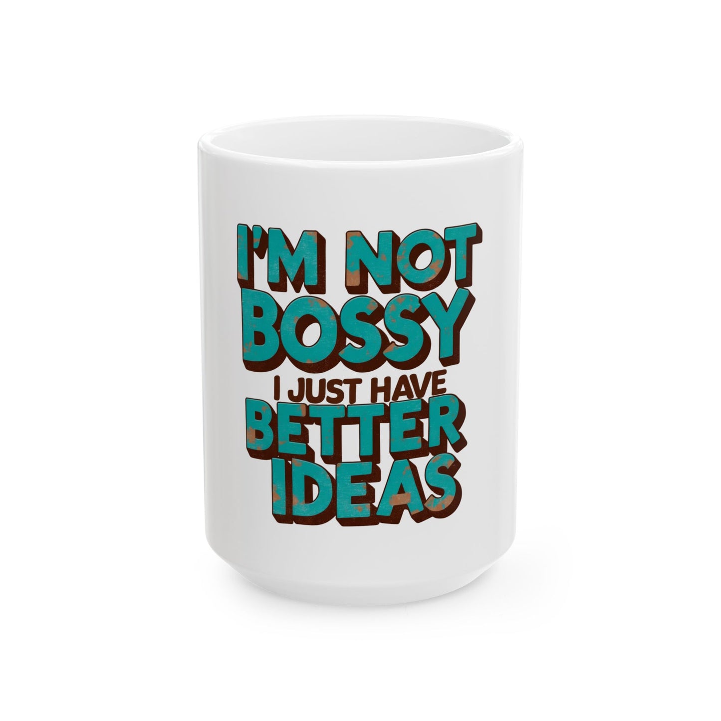 Bossy Ideas Ceramic Mug, Funny Coffee Cup, Gift for Bosses, Office Humor Drinkware, Inspirational Mug, 11oz 15oz