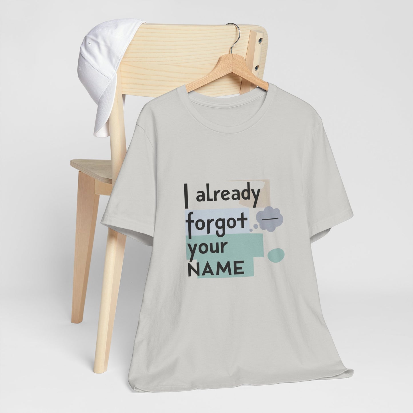 Funny Personalized Tee - "I Already Forgot Your NAME" - Great for Gifts, Anniversaries, Birthdays, Casual Wear, and Summer Outings