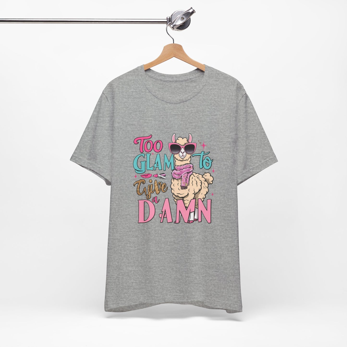 Too Glam to Give a Damn Unisex Tee, Funny Animal T-Shirt, Gift for Animal Lovers, Casual Graphic Tee, Birthday Gift, Fun Fashion