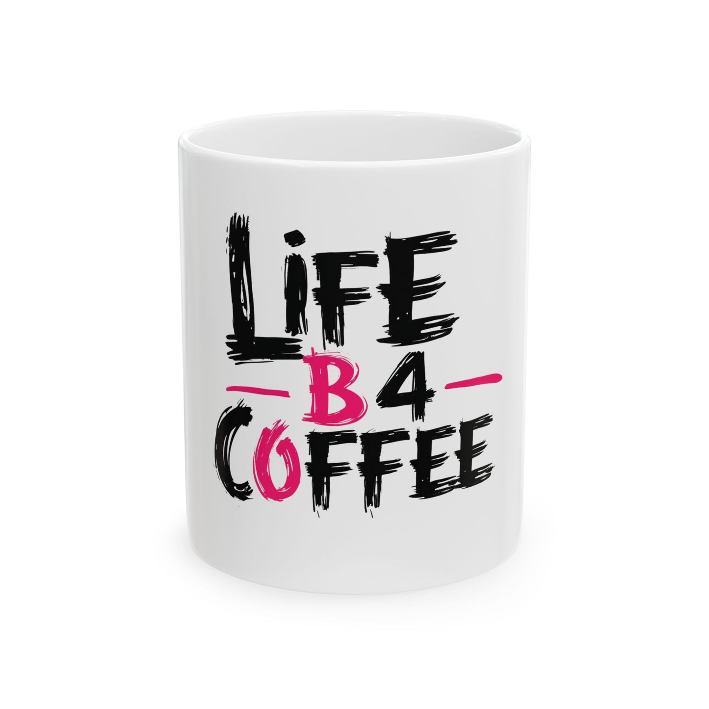 Life B4 Coffee Mug - Perfect Gift for Coffee Lovers, Sarcasm Enthusiasts, Office Decor, Funny Gift for Coworkers, 11oz & 15oz