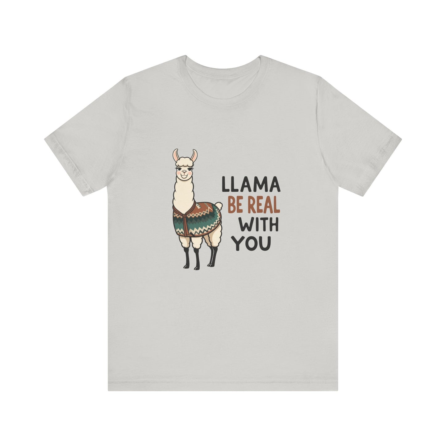 Llama Graphic Tee - Be Real With You - Cute Animal T-Shirt, Funny Shirt for Animal Lovers, Ideal Gift for Friends, Casual Wear