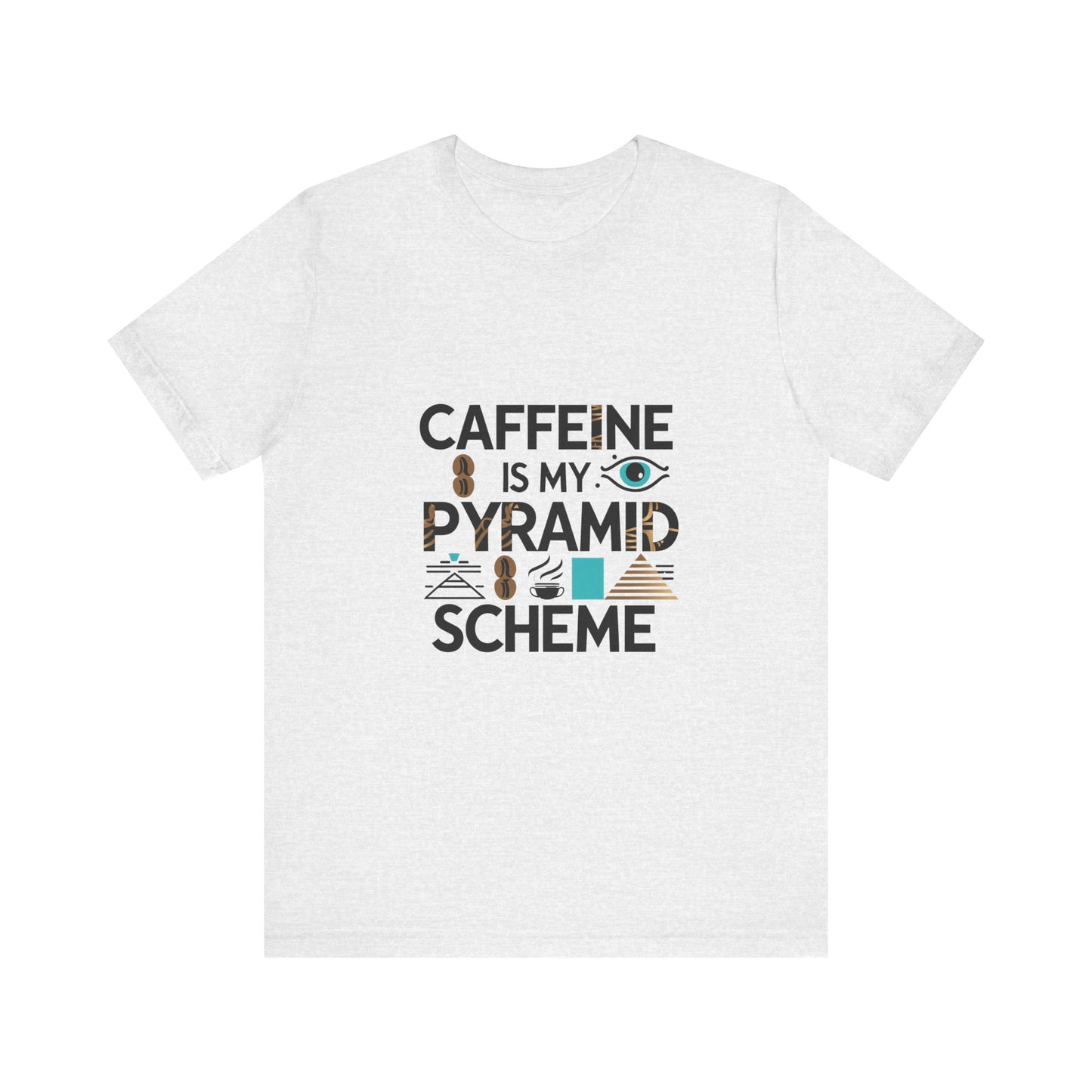 Caffeine Is My Pyramid Scheme Unisex Tee, Funny Coffee Lover T-Shirt, Gift for Baristas, Quirky Casual Wear, Perfect for Birthdays, Holidays