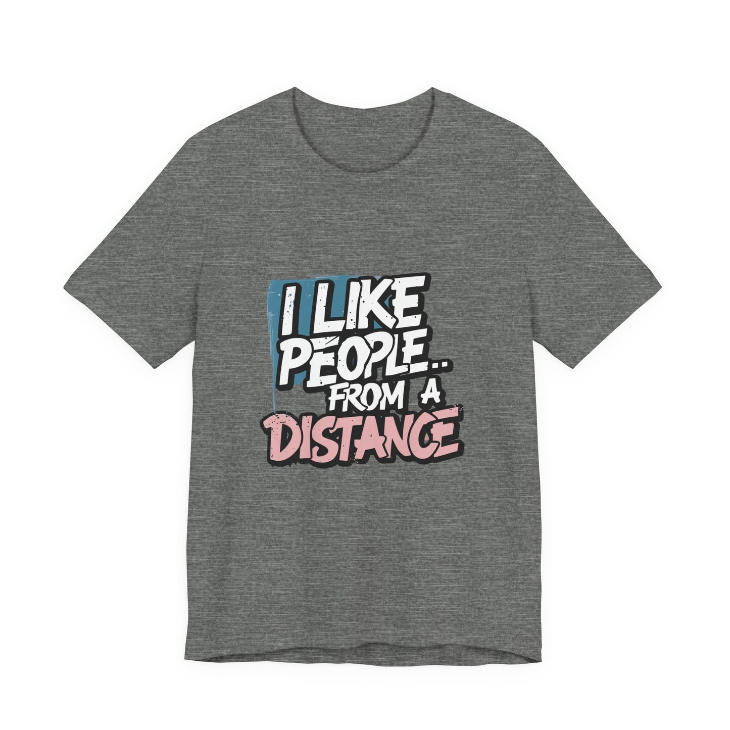 Humorous Social Distancing Tee, Funny Quote T-Shirt, Casual Wear, Gift for Introverts, Quarantine Apparel, Everyday Humor Shirt