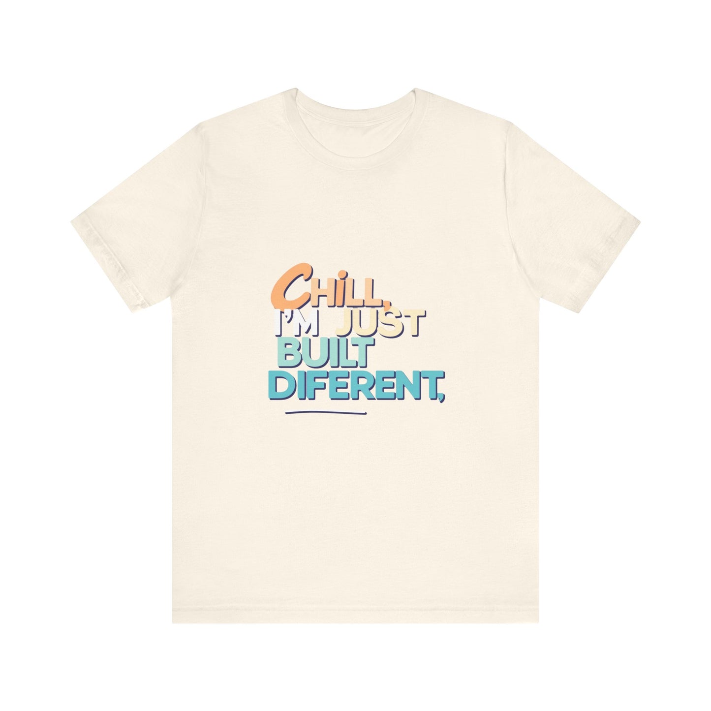 Chill I'm Just Built Different Unisex Jersey Tee, Casual Graphic Tee, Unique T-Shirt, Statement Shirt, Gift for Him/Her