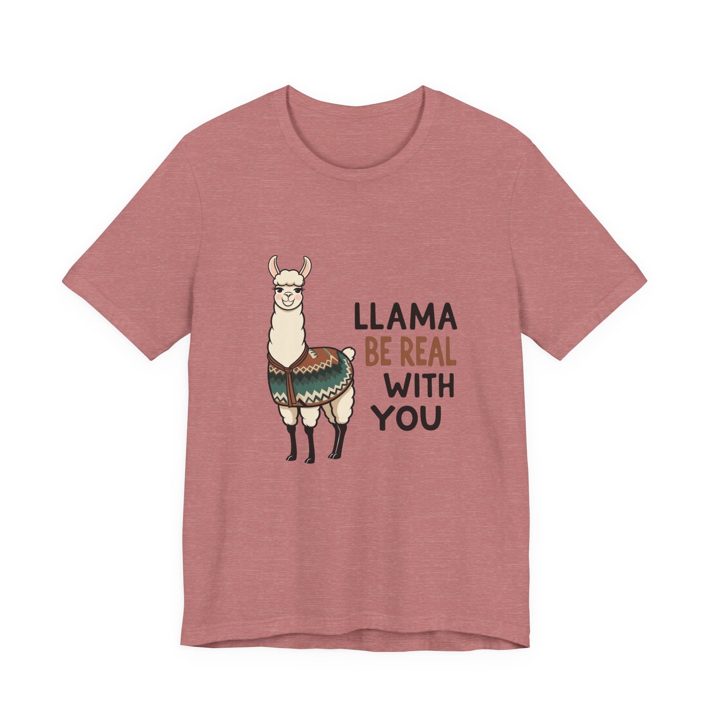 Llama Graphic Tee - Be Real With You - Cute Animal T-Shirt, Funny Shirt for Animal Lovers, Ideal Gift for Friends, Casual Wear