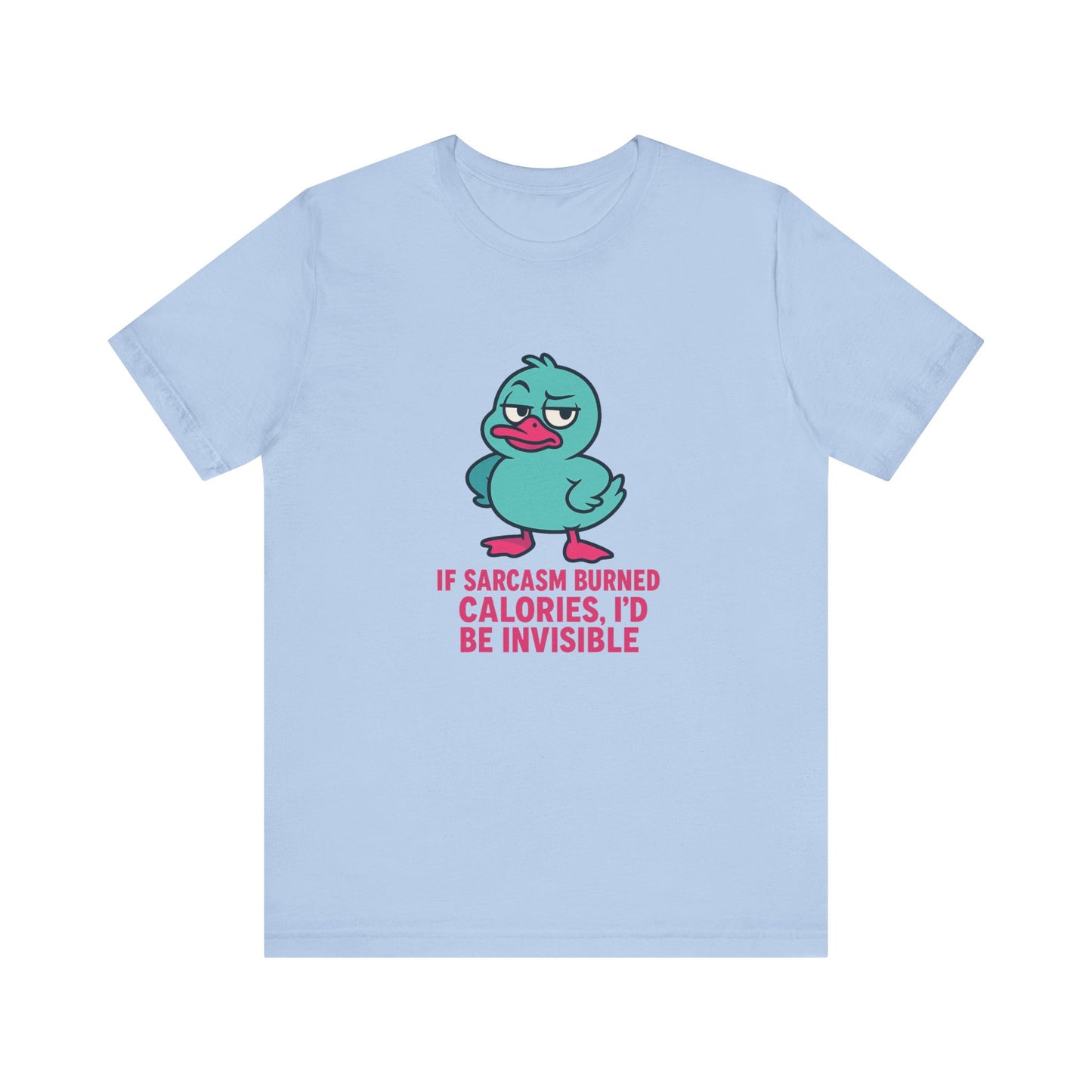 Sarcastic Duck Unisex Tee, Funny Sarcastic Shirt, Cute Animal Graphic Tee, Gift for Duck Lovers, Humor T-Shirt for Friends