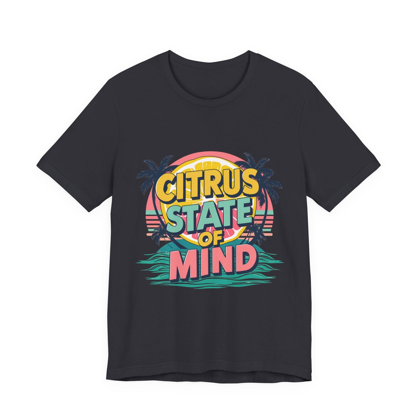 Unisex Jersey Short Sleeve Tee - Citrus State of Mind - Tropical Vibes, Beachwear, Summer Fun, Casual Fashion, Gift for Sunshine Lovers