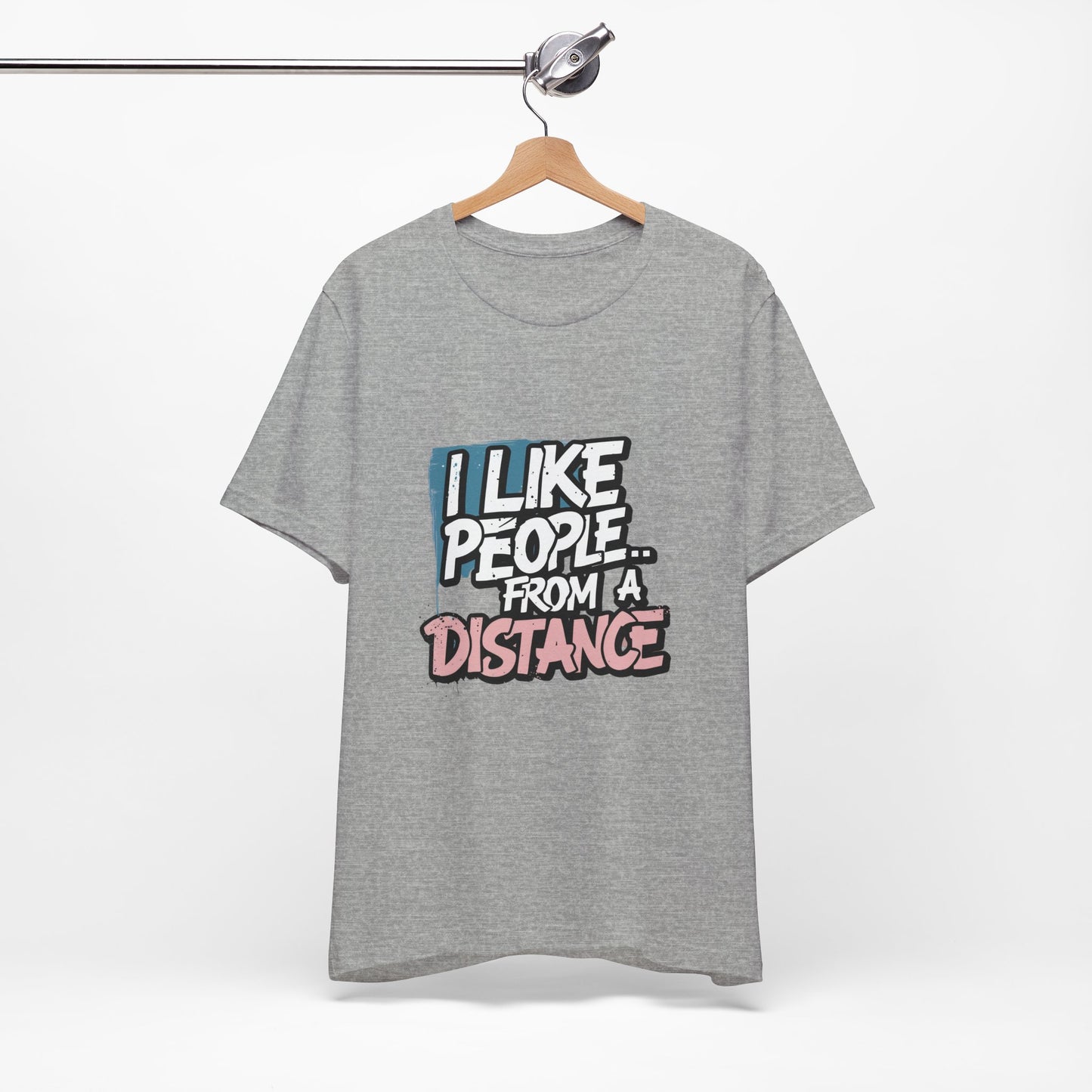 Humorous Social Distancing Tee, Funny Quote T-Shirt, Casual Wear, Gift for Introverts, Quarantine Apparel, Everyday Humor Shirt