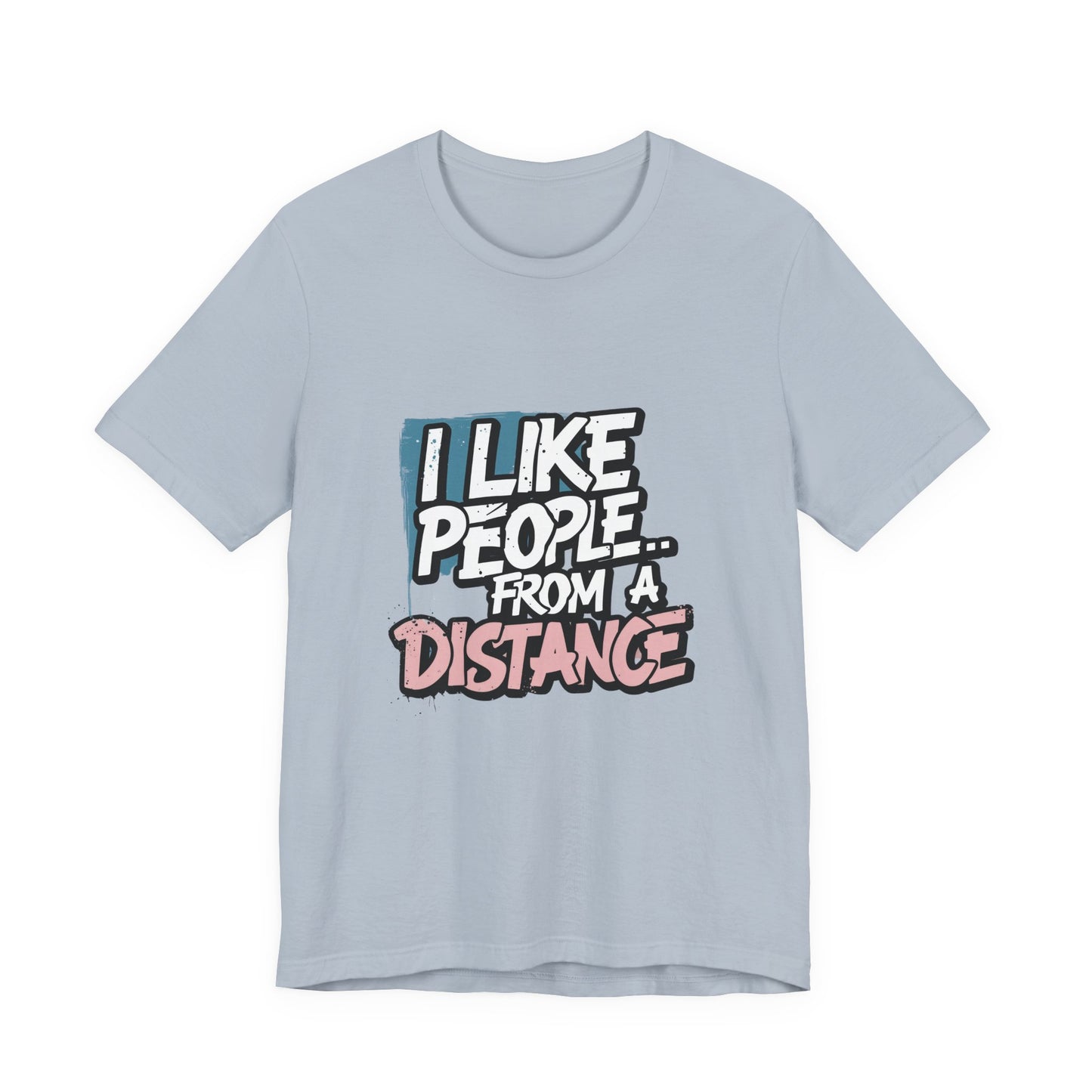 Humorous Social Distancing Tee, Funny Quote T-Shirt, Casual Wear, Gift for Introverts, Quarantine Apparel, Everyday Humor Shirt
