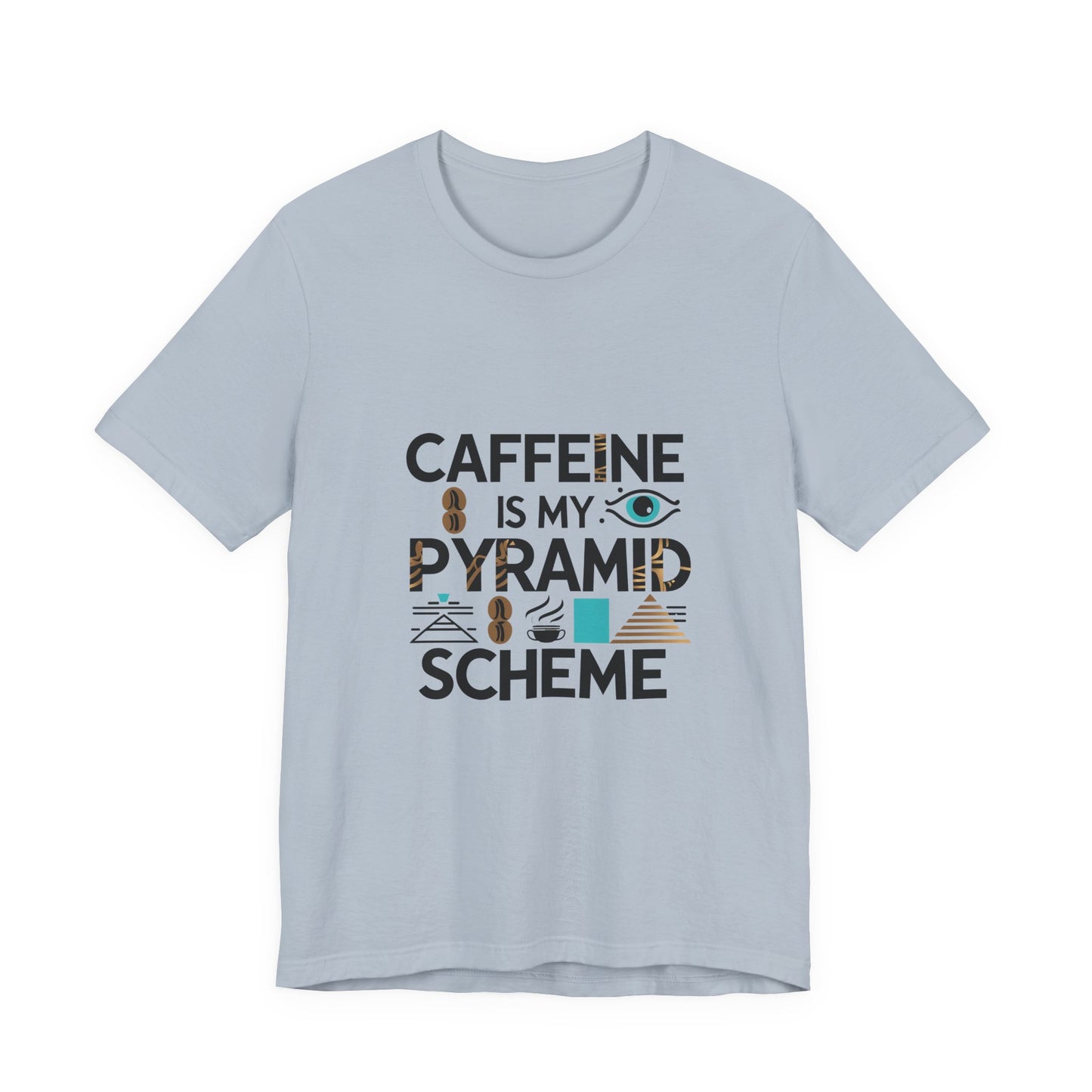 Caffeine Is My Pyramid Scheme Unisex Tee, Funny Coffee Lover T-Shirt, Gift for Baristas, Quirky Casual Wear, Perfect for Birthdays, Holidays