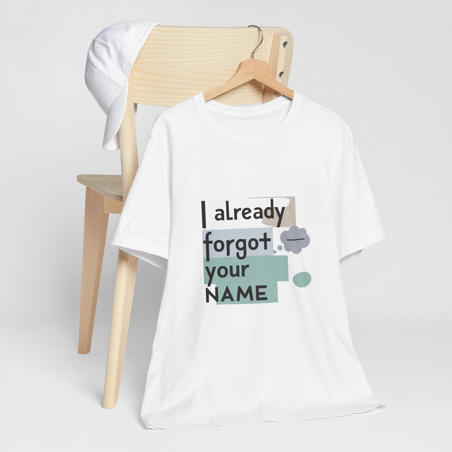Funny Personalized Tee - "I Already Forgot Your NAME" - Great for Gifts, Anniversaries, Birthdays, Casual Wear, and Summer Outings