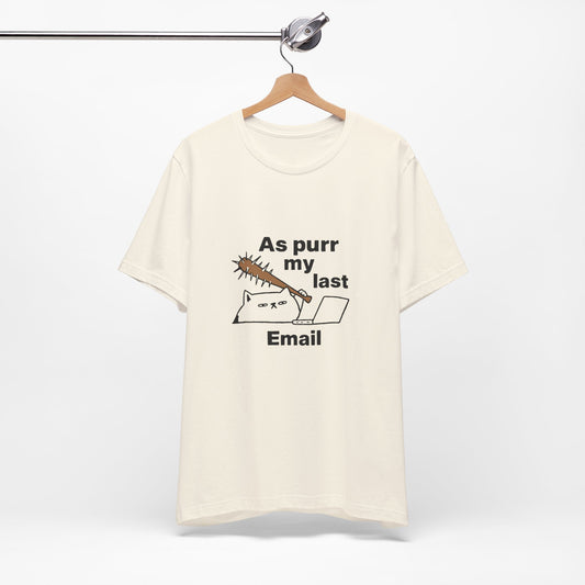 Funny Cat Tee, As Purr My Last Email Shirt, Cute Cat Lover Gift, Unisex T-Shirt for Pet Owners, Office Humor Apparel