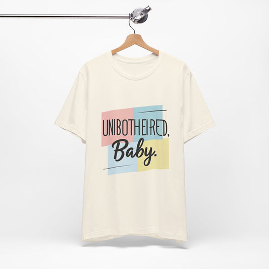 Unbothered Baby Tee | Cute Graphic Shirt, Perfect Gift for Teens, Casual Wear, Everyday Comfort, Birthday Gift