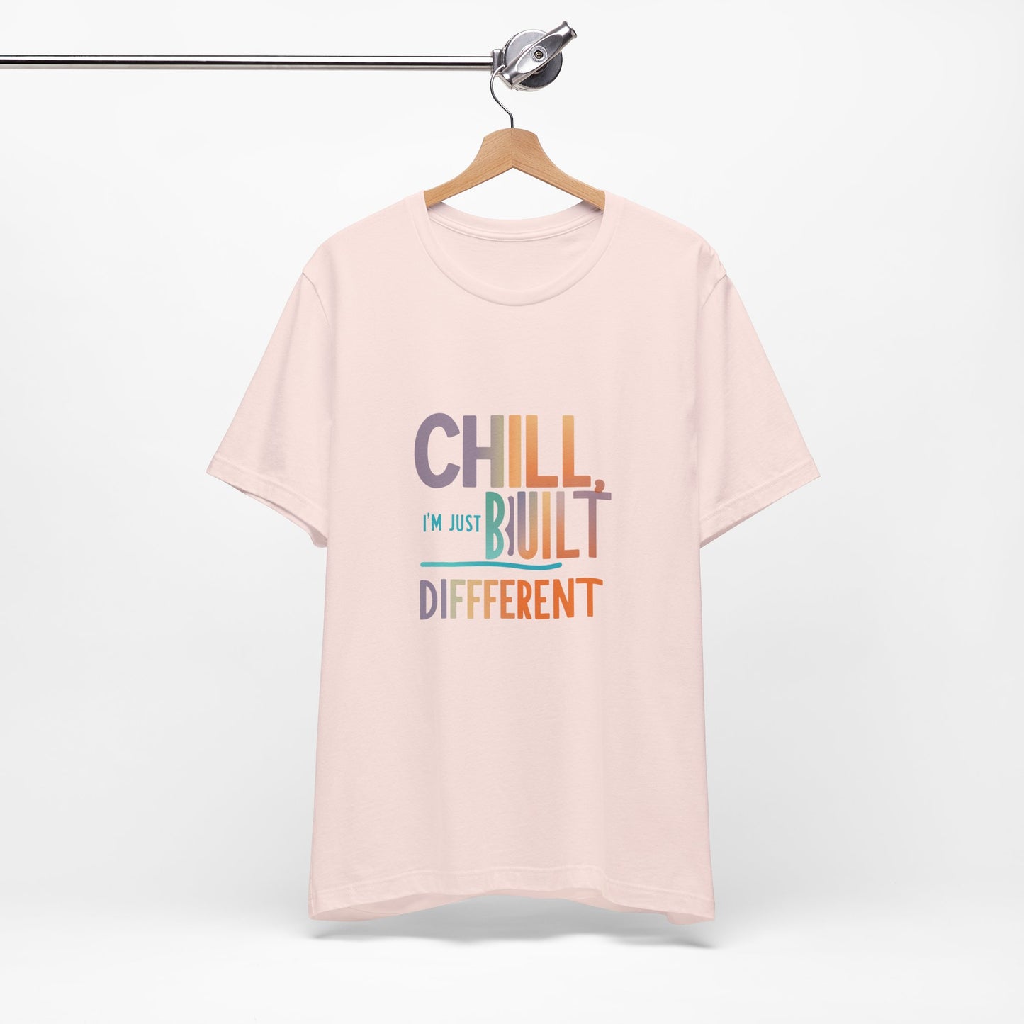 Chill Built Different Tee, Casual Unisex T-Shirt, Trendy Shirt for Everyday Wear, Gift for Friends, Inspirational Apparel