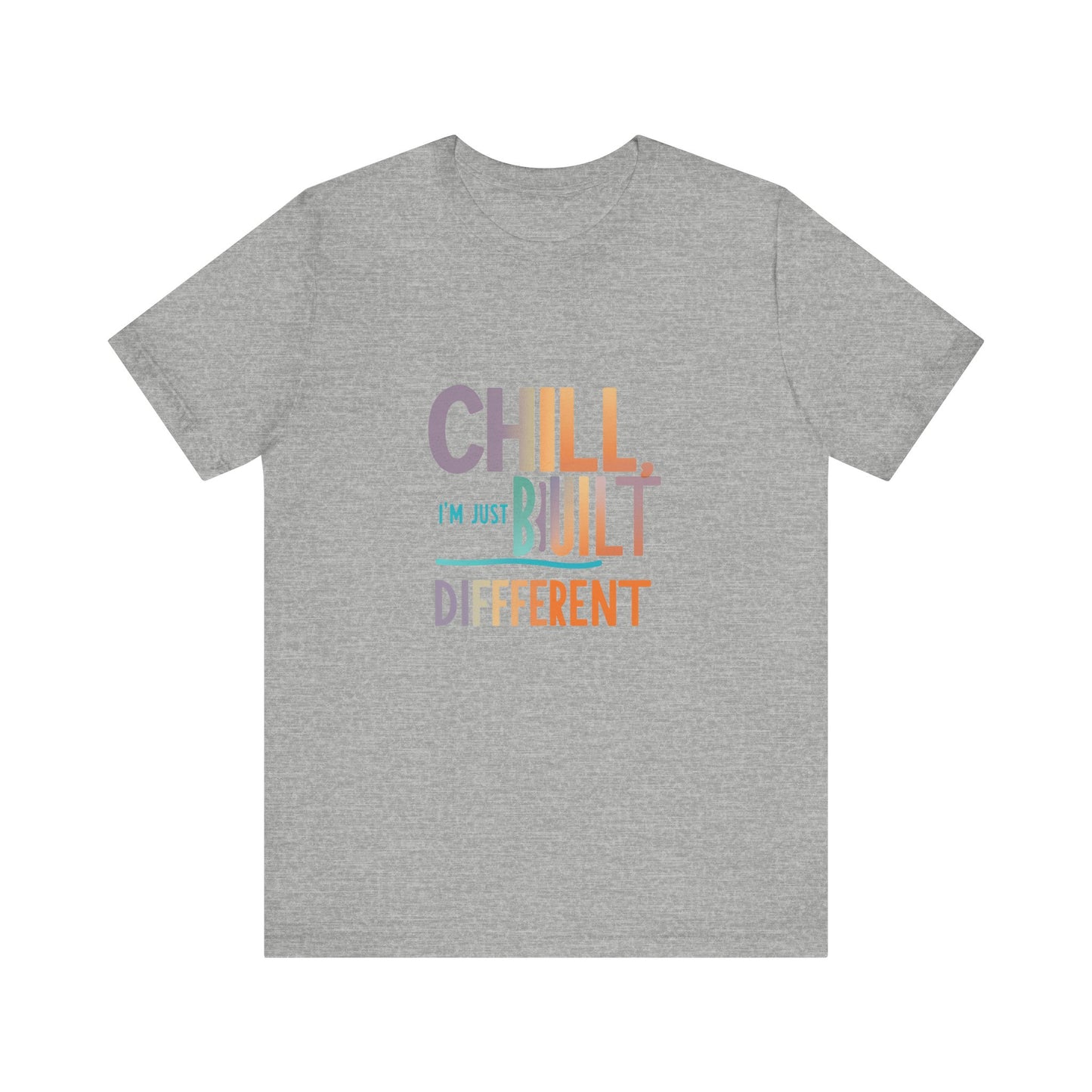 Chill Built Different Tee, Casual Unisex T-Shirt, Trendy Shirt for Everyday Wear, Gift for Friends, Inspirational Apparel