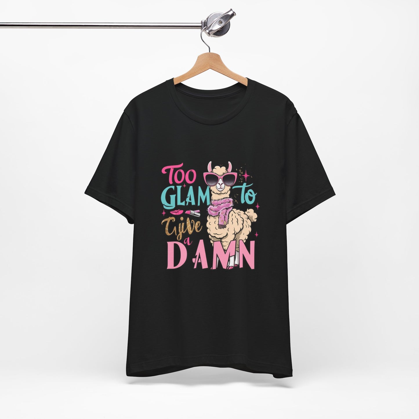 Too Glam to Give a Damn Unisex Tee, Funny Animal T-Shirt, Gift for Animal Lovers, Casual Graphic Tee, Birthday Gift, Fun Fashion