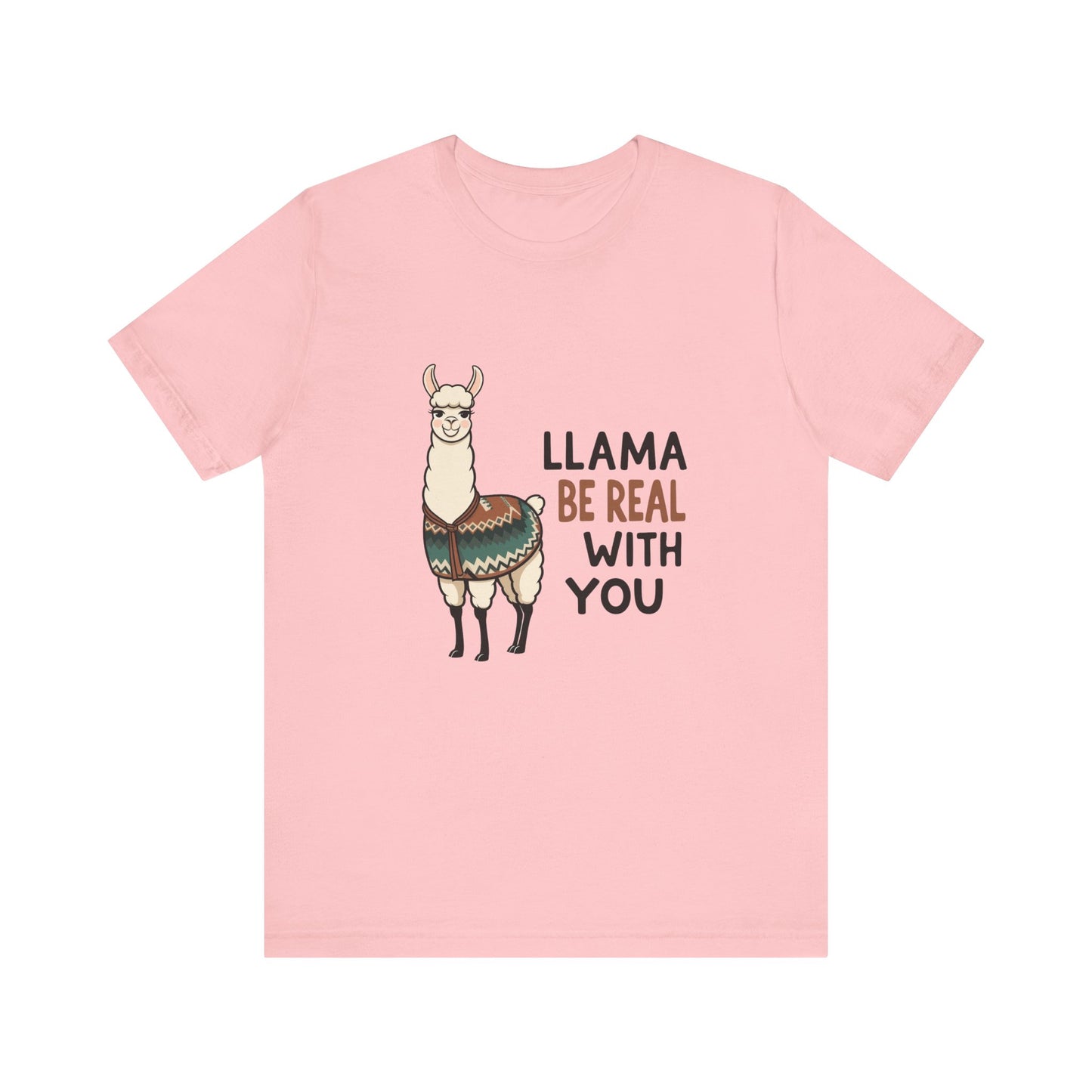 Llama Graphic Tee - Be Real With You - Cute Animal T-Shirt, Funny Shirt for Animal Lovers, Ideal Gift for Friends, Casual Wear