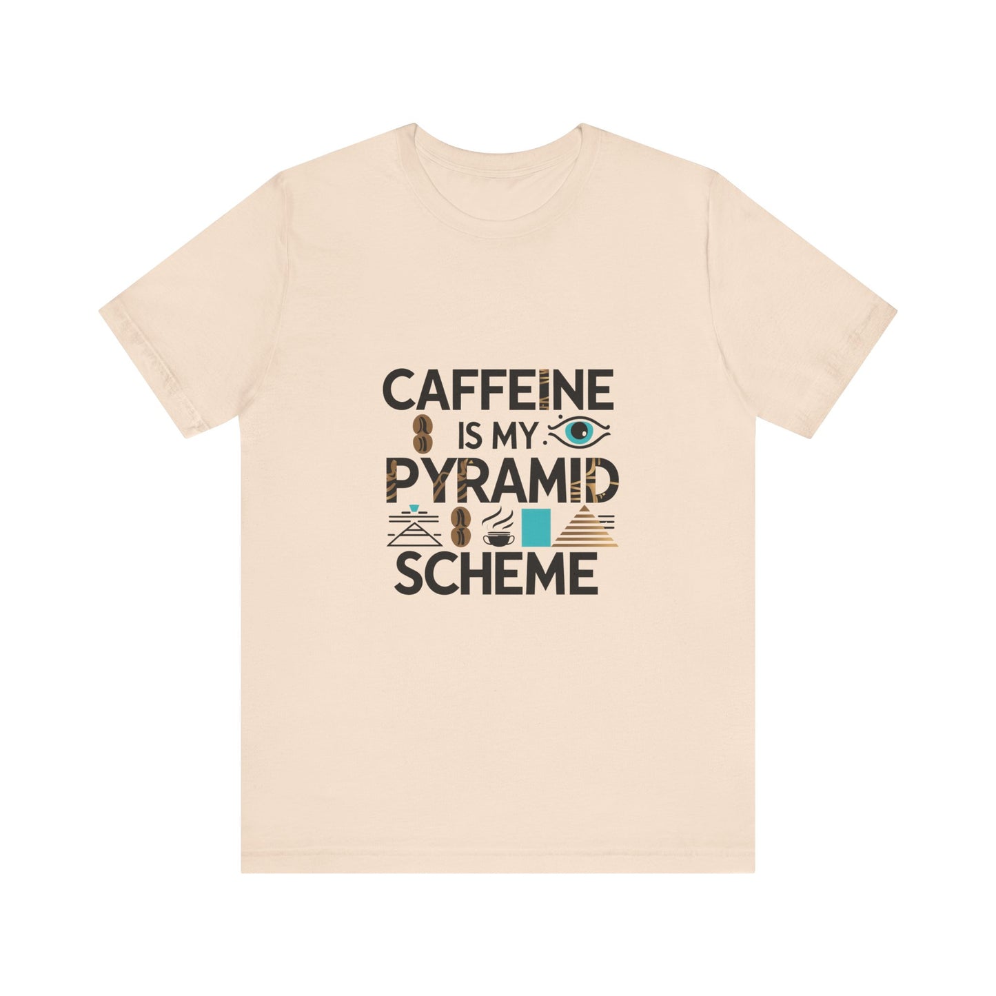 Caffeine Is My Pyramid Scheme Unisex Tee, Funny Coffee Lover T-Shirt, Gift for Baristas, Quirky Casual Wear, Perfect for Birthdays, Holidays