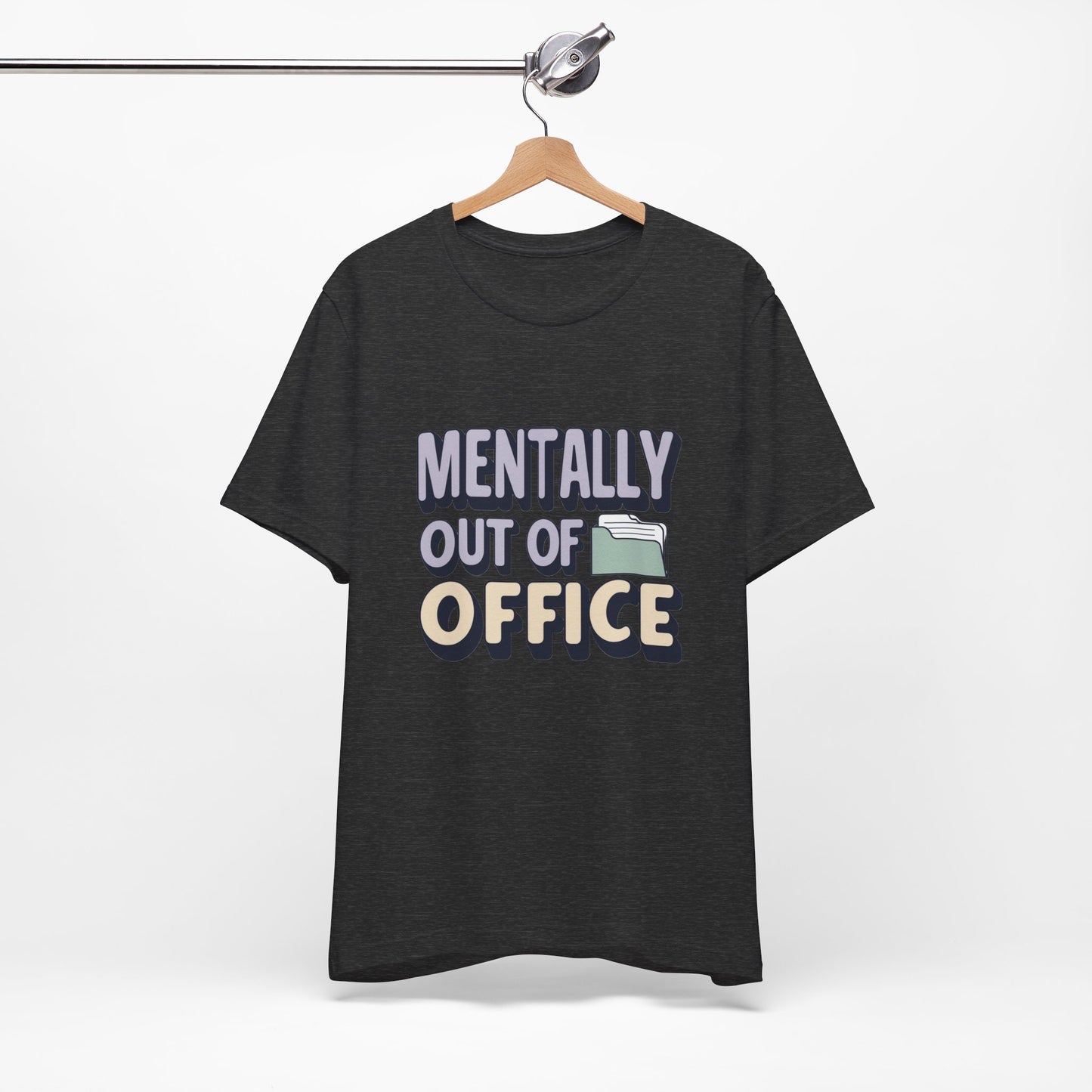 Mentally Out of Office Tee - Fun Unisex T-Shirt for Relaxation, Perfect for Vacations, Casual Outfits, Gifts for Friends, Everyday Wear