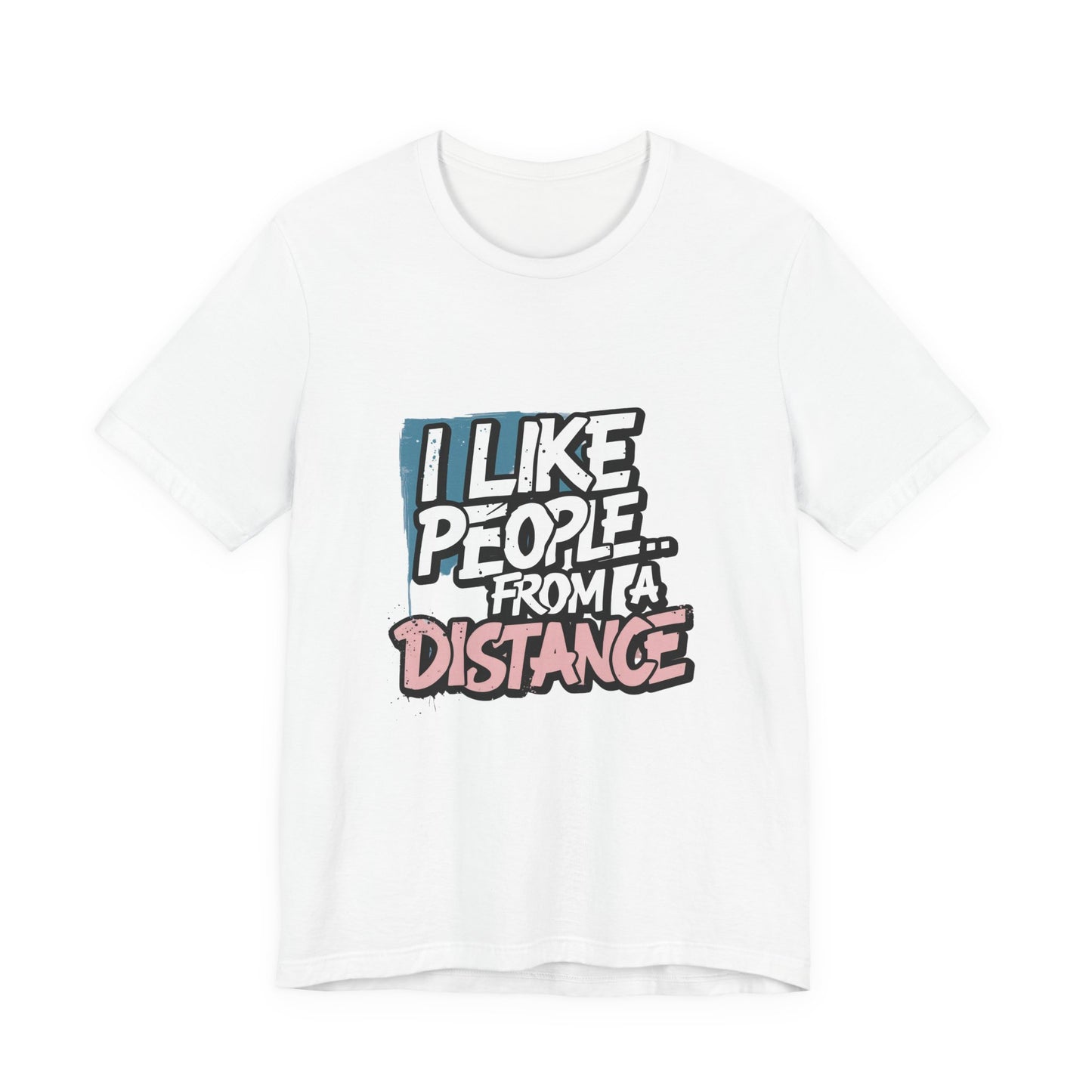 Humorous Social Distancing Tee, Funny Quote T-Shirt, Casual Wear, Gift for Introverts, Quarantine Apparel, Everyday Humor Shirt