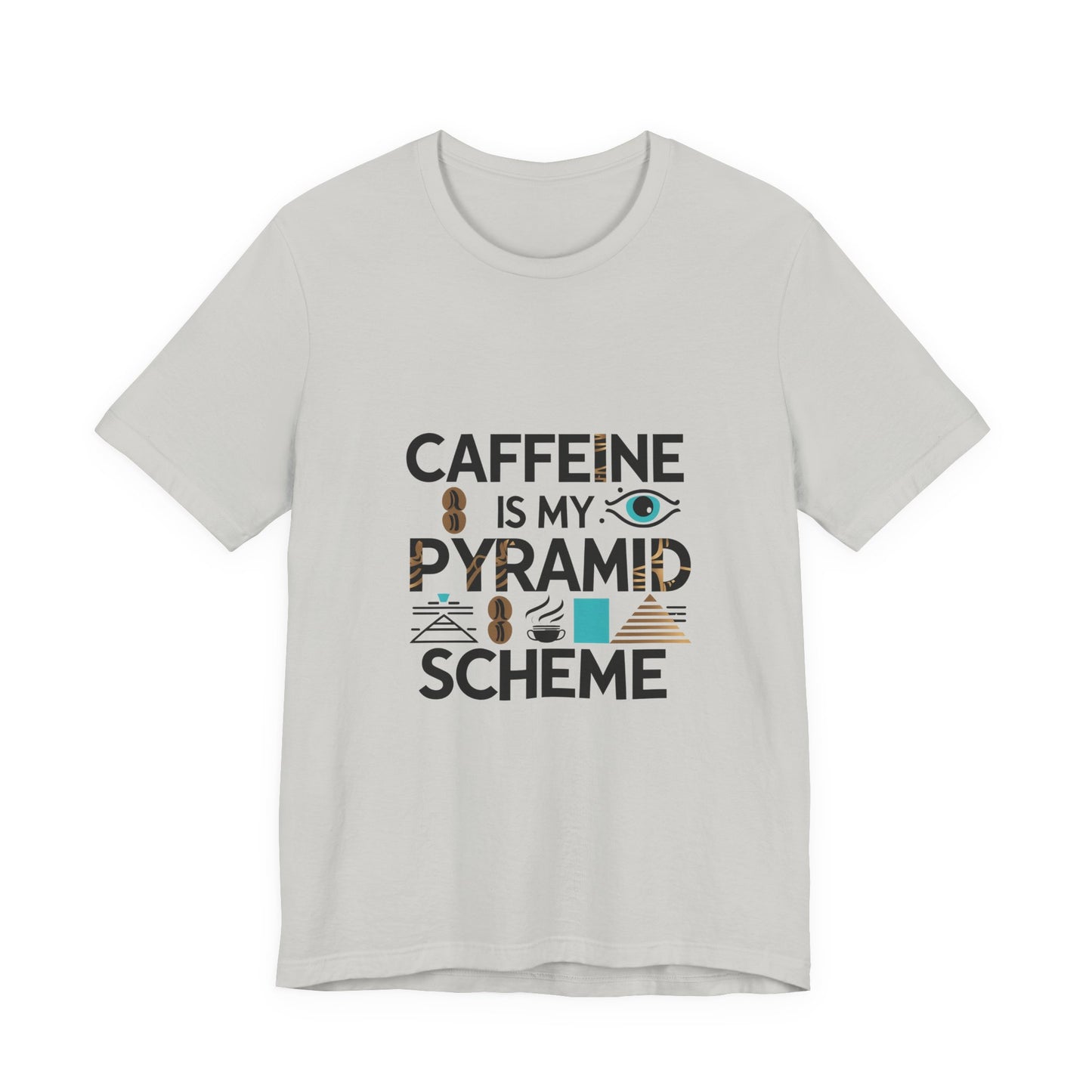 Caffeine Is My Pyramid Scheme Unisex Tee, Funny Coffee Lover T-Shirt, Gift for Baristas, Quirky Casual Wear, Perfect for Birthdays, Holidays