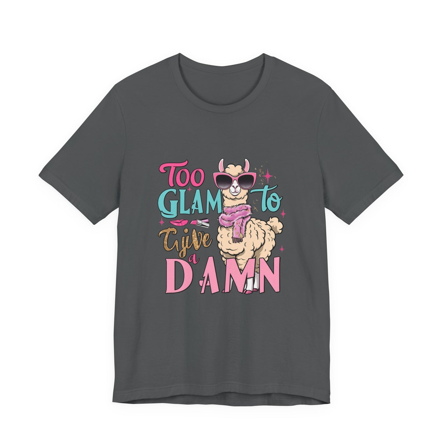 Too Glam to Give a Damn Unisex Tee, Funny Animal T-Shirt, Gift for Animal Lovers, Casual Graphic Tee, Birthday Gift, Fun Fashion