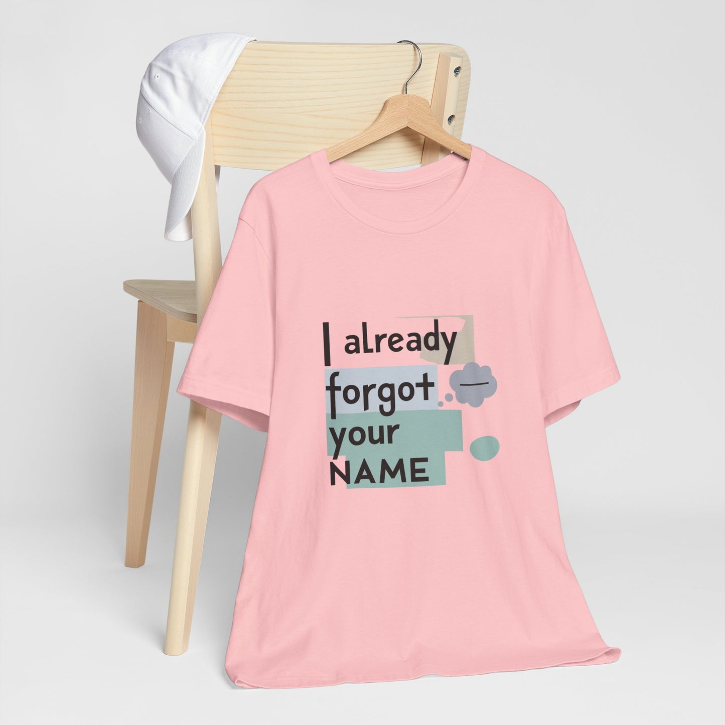 Funny Personalized Tee - "I Already Forgot Your NAME" - Great for Gifts, Anniversaries, Birthdays, Casual Wear, and Summer Outings