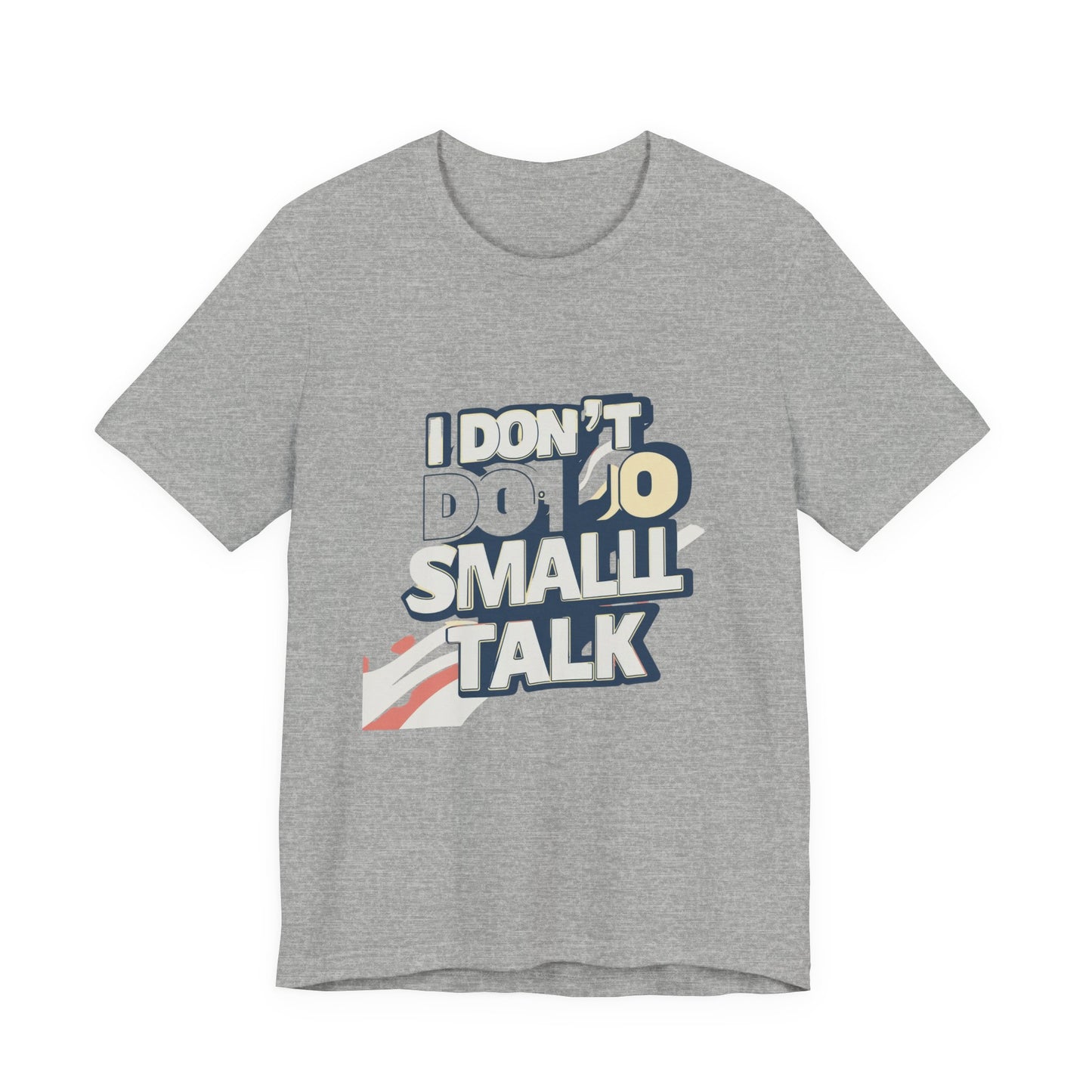 Unisex Short Sleeve Tee - "I Don't Do Small Talk" - Casual Wear, Gift for Introverts, Social Events, Relaxed Vibe, Birthday Present