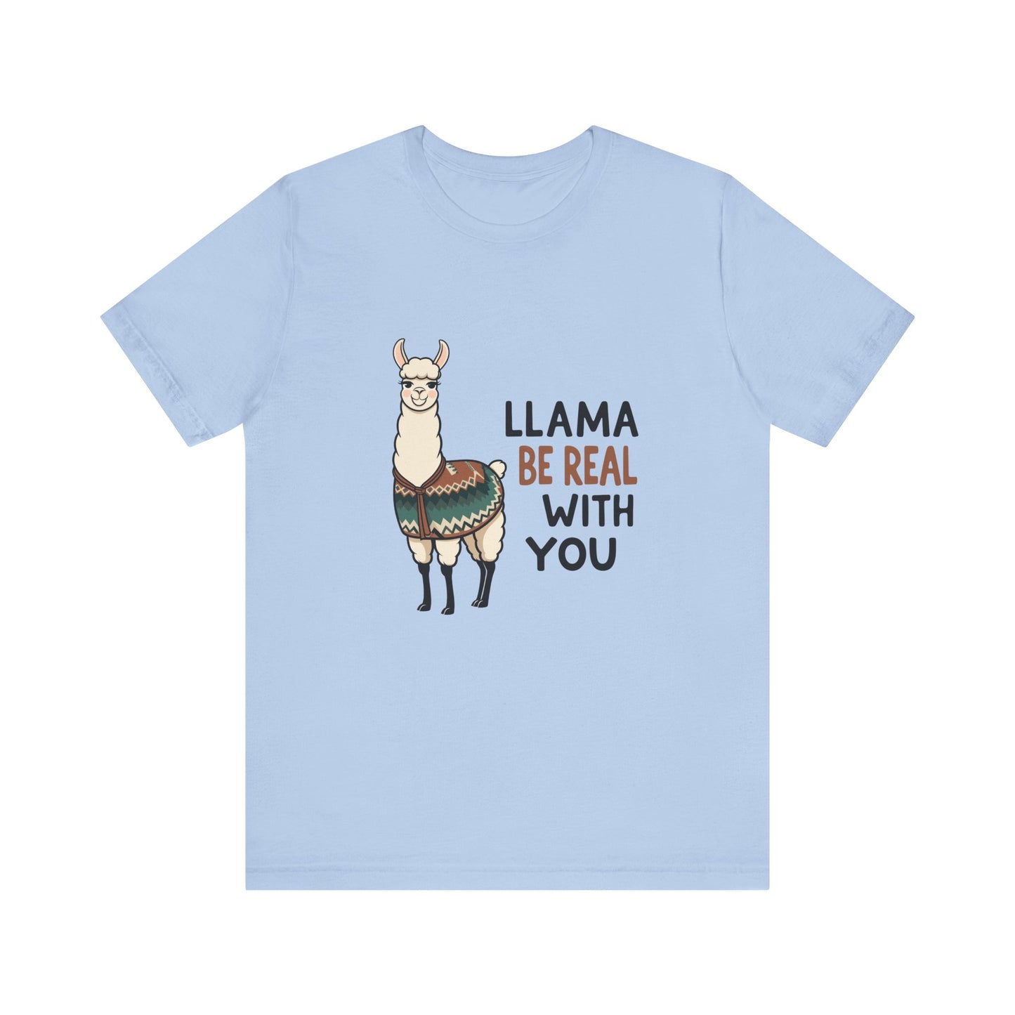 Llama Graphic Tee - Be Real With You - Cute Animal T-Shirt, Funny Shirt for Animal Lovers, Ideal Gift for Friends, Casual Wear