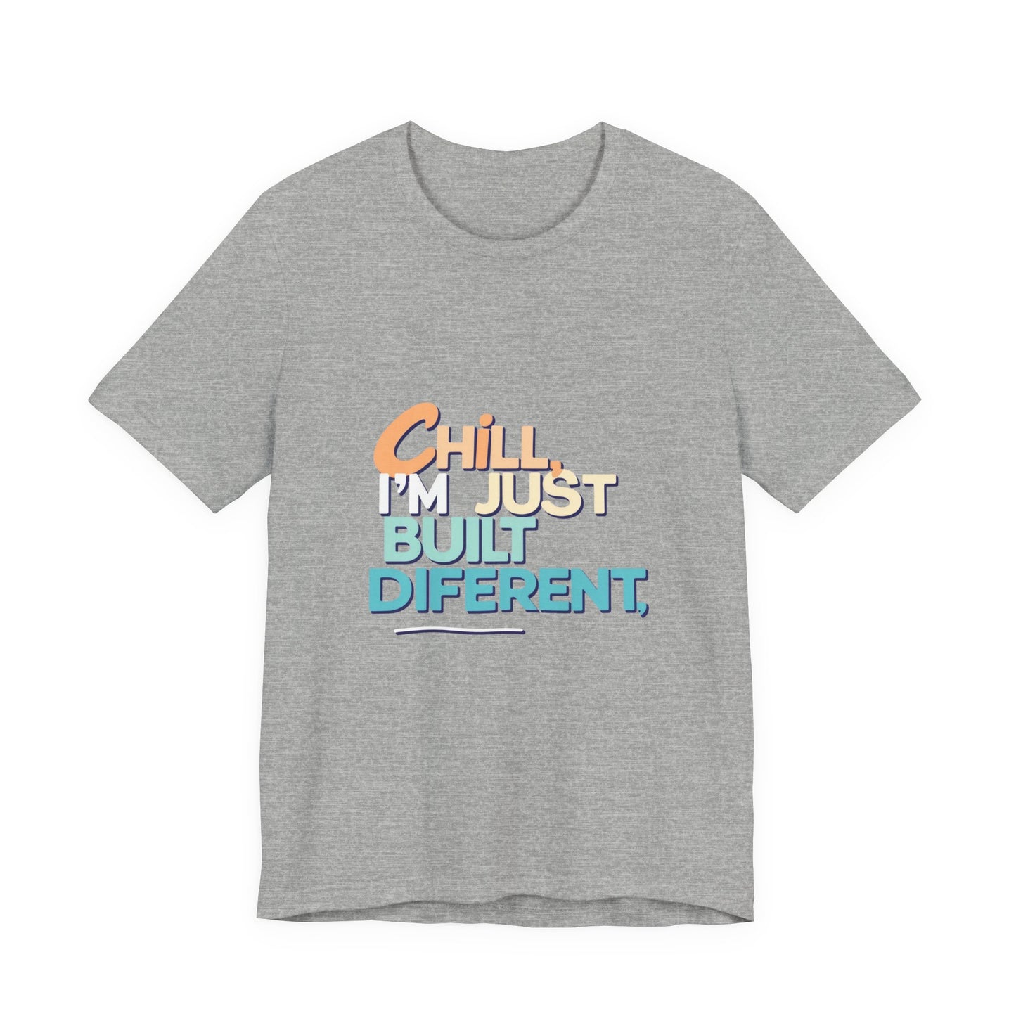 Chill I'm Just Built Different Unisex Jersey Tee, Casual Graphic Tee, Unique T-Shirt, Statement Shirt, Gift for Him/Her