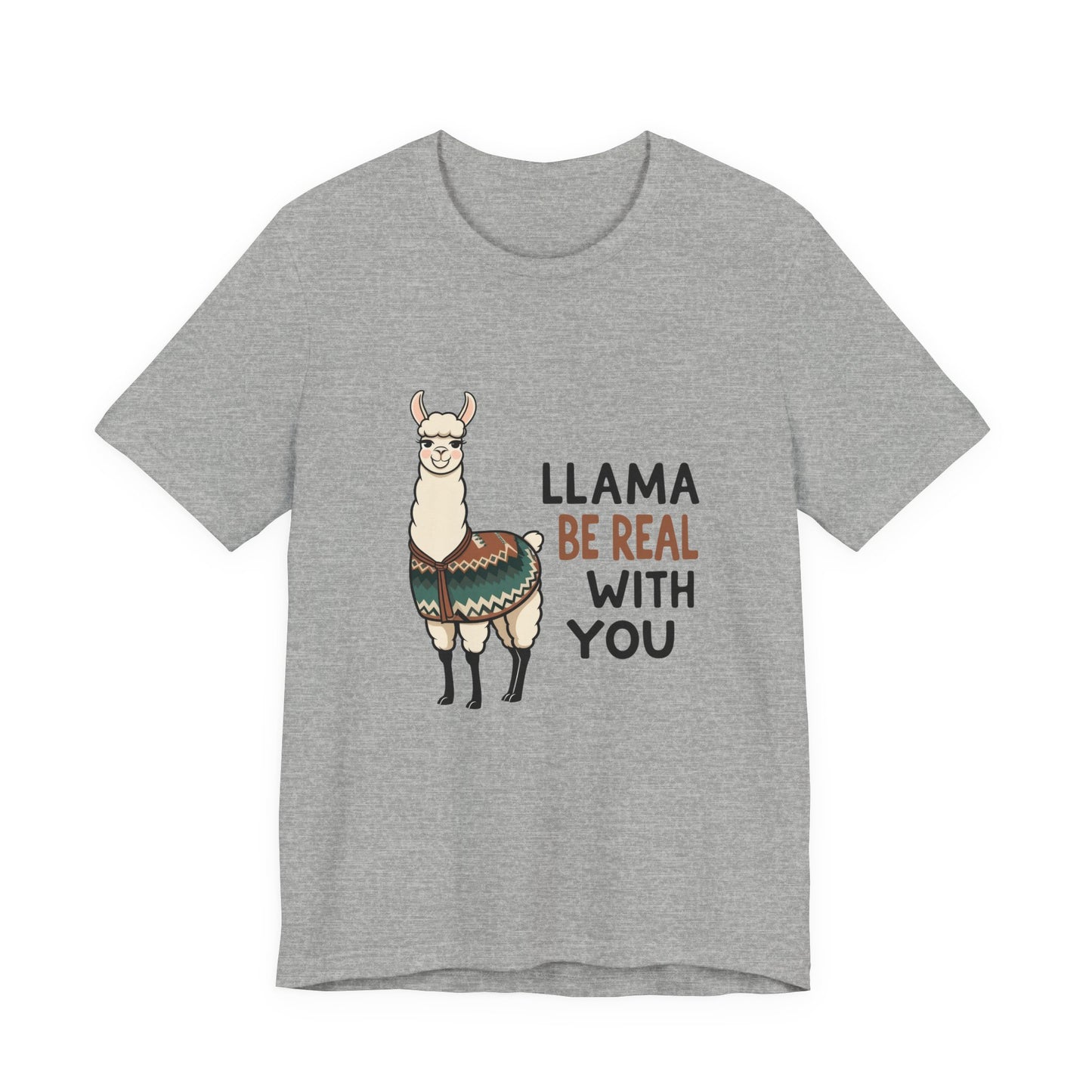 Llama Graphic Tee - Be Real With You - Cute Animal T-Shirt, Funny Shirt for Animal Lovers, Ideal Gift for Friends, Casual Wear