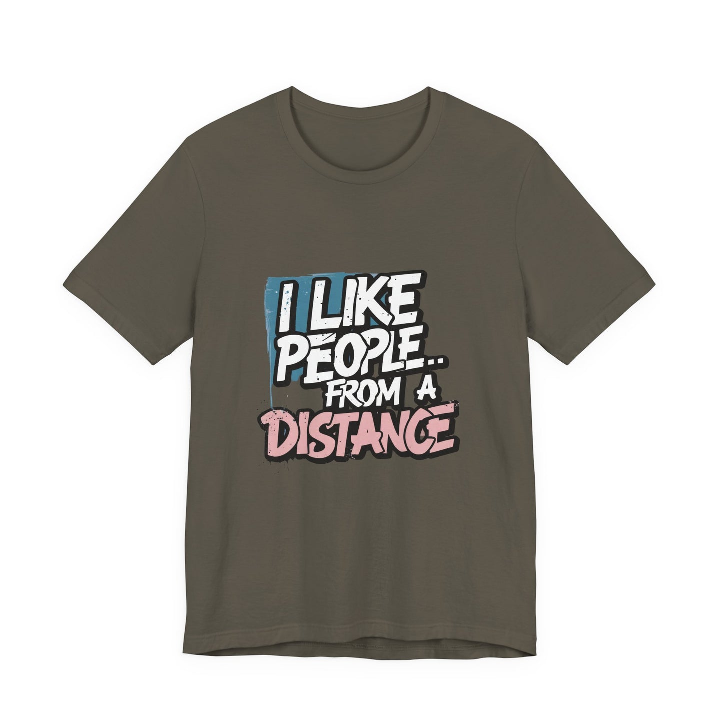 Humorous Social Distancing Tee, Funny Quote T-Shirt, Casual Wear, Gift for Introverts, Quarantine Apparel, Everyday Humor Shirt