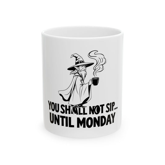Magic-Inspired Ceramic Mug | You Shall Not Sip Until Monday | Witchy Coffee Cup | Gift for Wizards | Funny Office Mug, Weekday Motivation