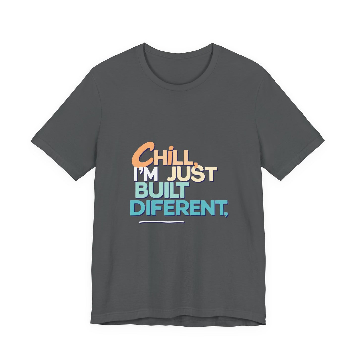 Chill I'm Just Built Different Unisex Jersey Tee, Casual Graphic Tee, Unique T-Shirt, Statement Shirt, Gift for Him/Her