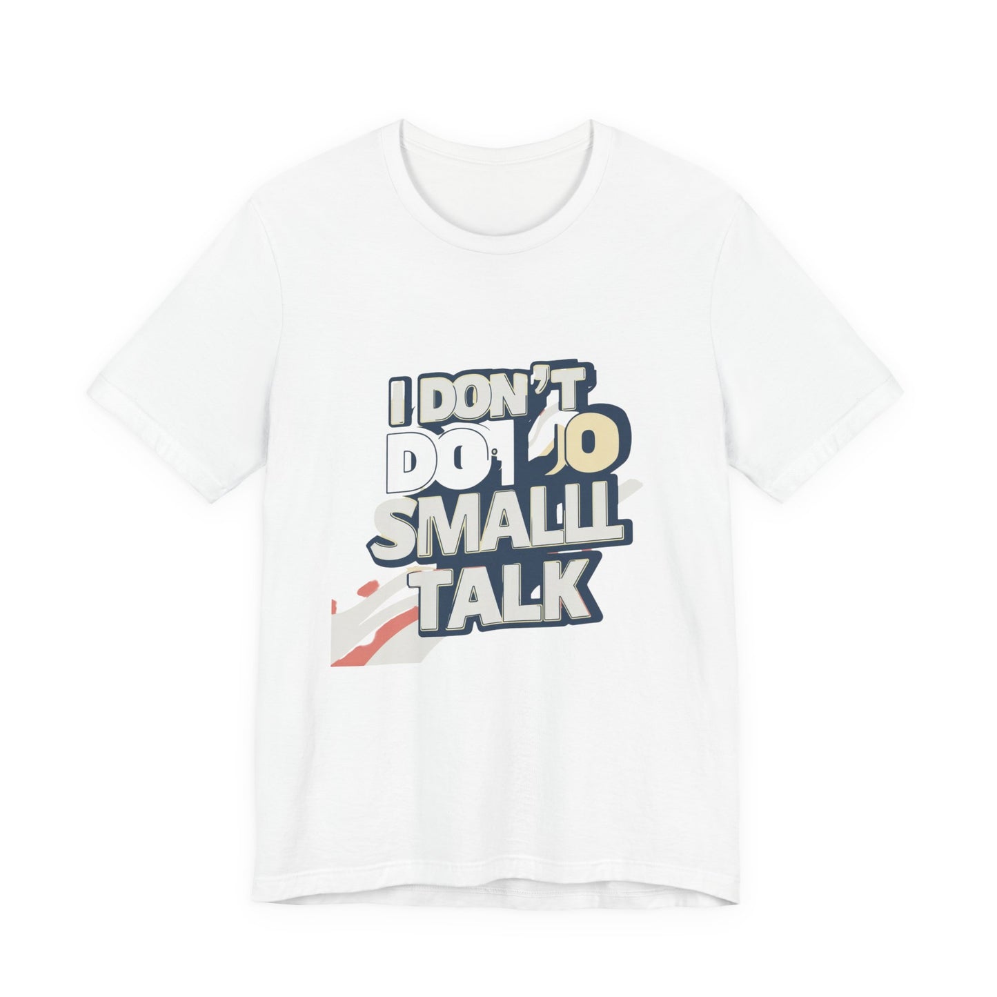 Unisex Short Sleeve Tee - "I Don't Do Small Talk" - Casual Wear, Gift for Introverts, Social Events, Relaxed Vibe, Birthday Present