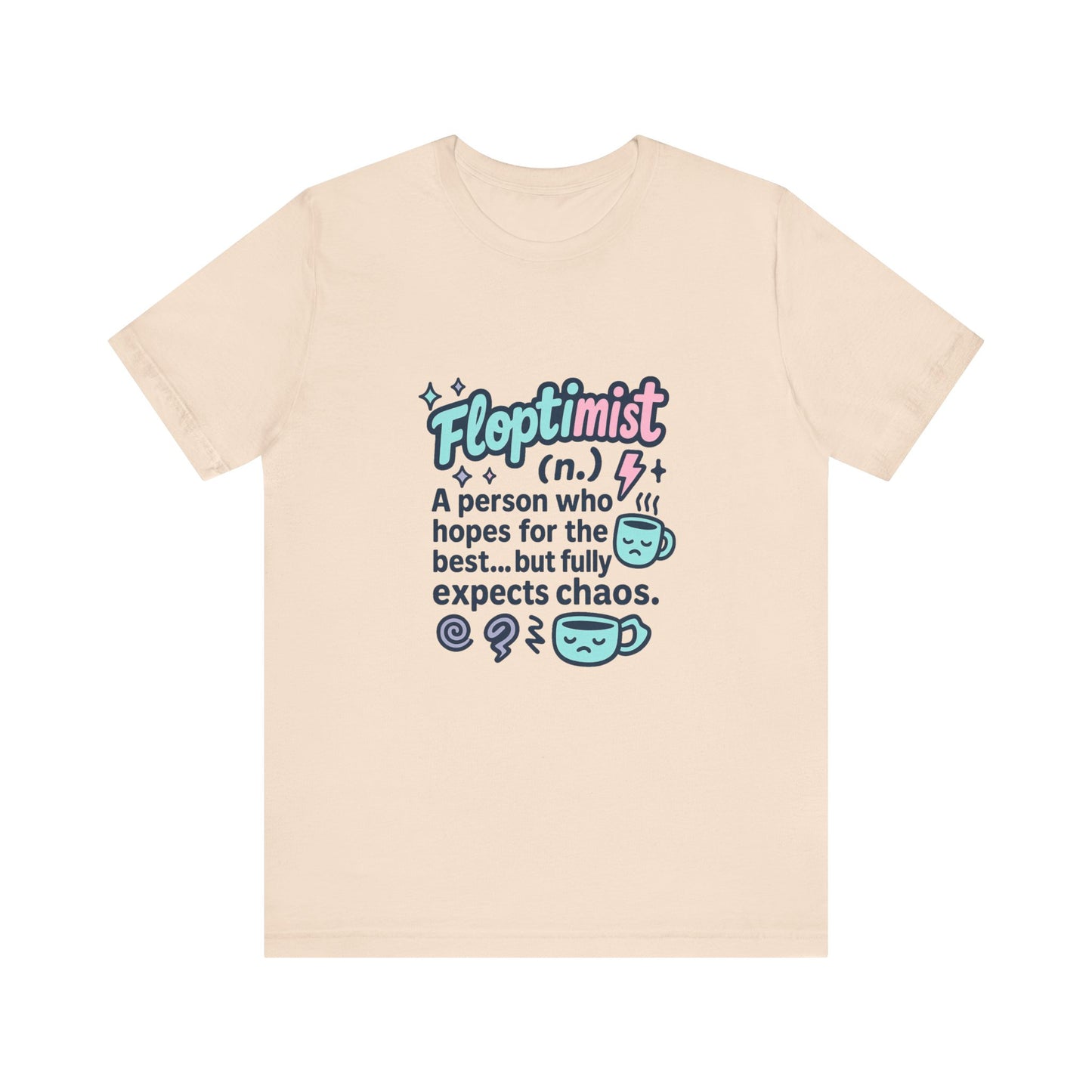Floptimist Tee - Embrace Chaos with Humor | Perfect for Gifts, Relaxed Outings, Self-Care Days, Birthdays, Casual Wear