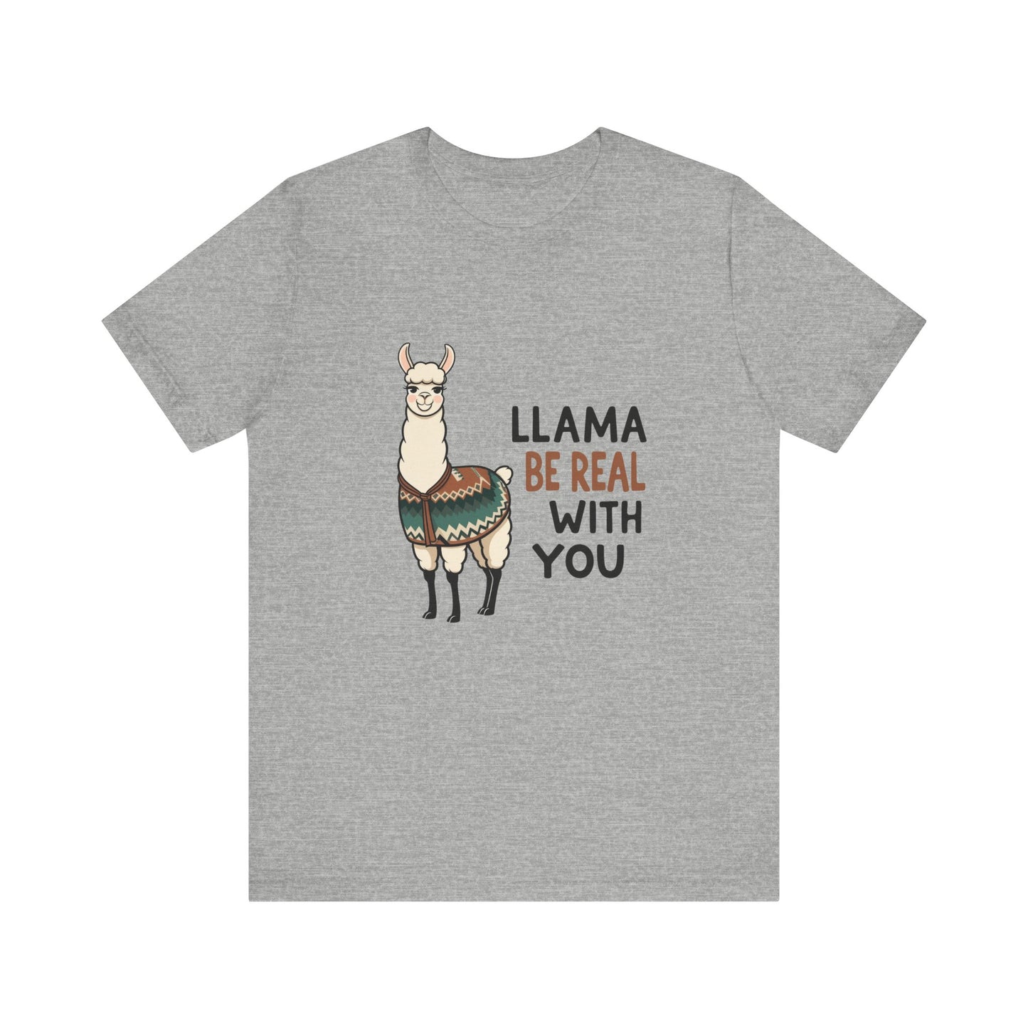 Llama Graphic Tee - Be Real With You - Cute Animal T-Shirt, Funny Shirt for Animal Lovers, Ideal Gift for Friends, Casual Wear