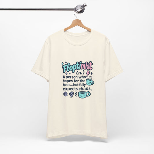 Floptimist Tee - Embrace Chaos with Humor | Perfect for Gifts, Relaxed Outings, Self-Care Days, Birthdays, Casual Wear