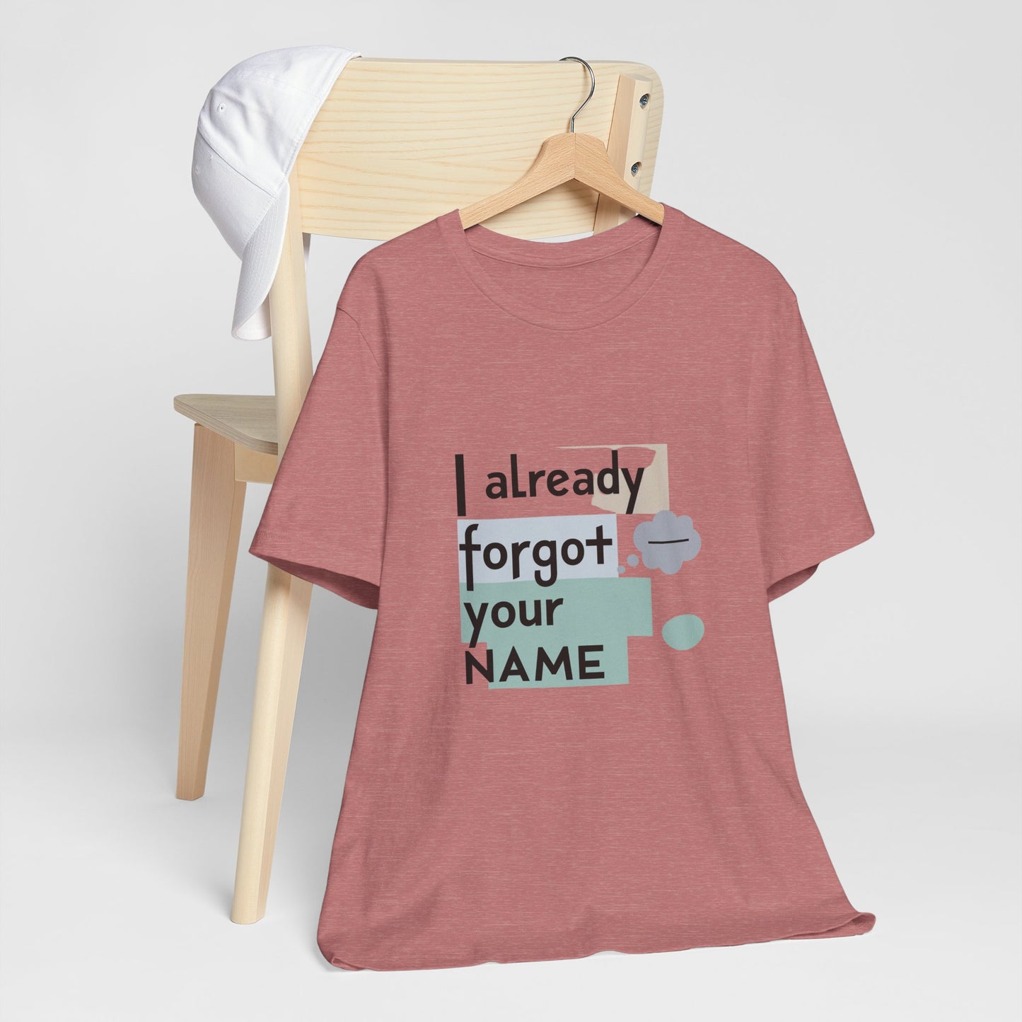 Funny Personalized Tee - "I Already Forgot Your NAME" - Great for Gifts, Anniversaries, Birthdays, Casual Wear, and Summer Outings