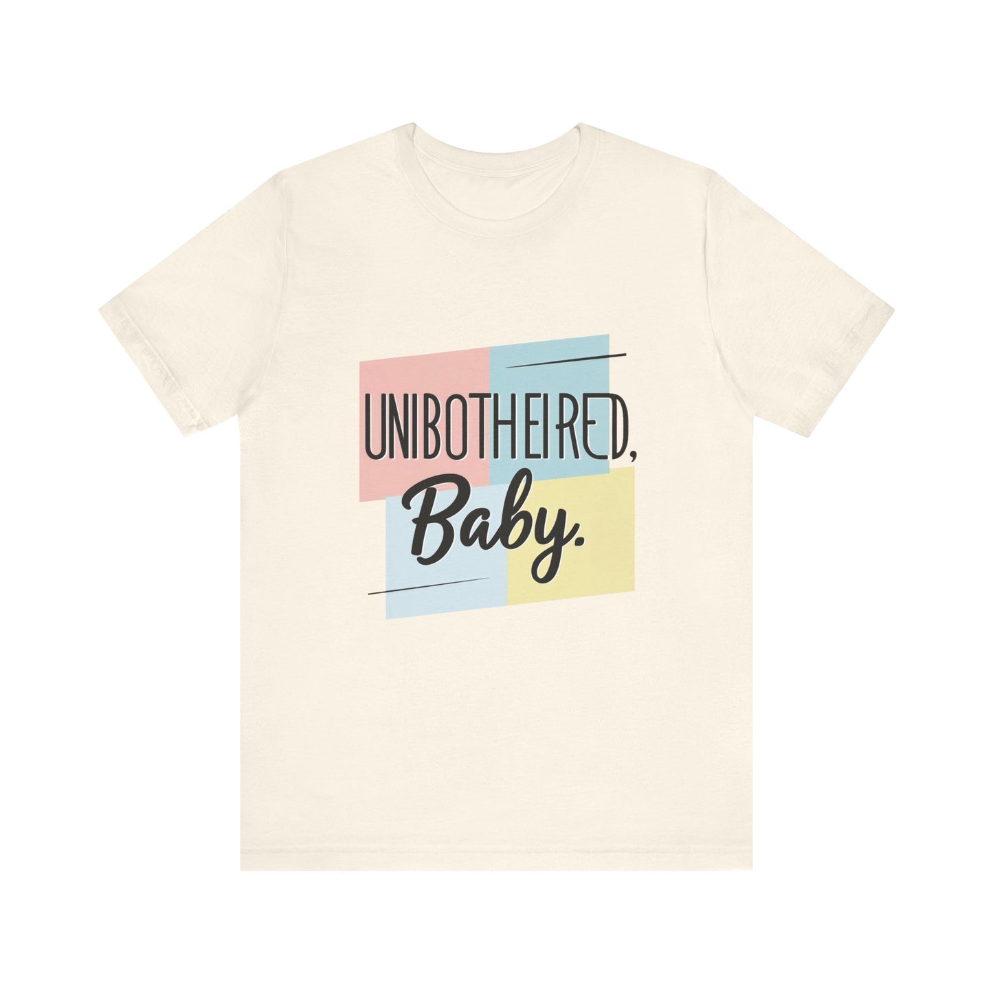 Unbothered Baby Tee | Cute Graphic Shirt, Perfect Gift for Teens, Casual Wear, Everyday Comfort, Birthday Gift