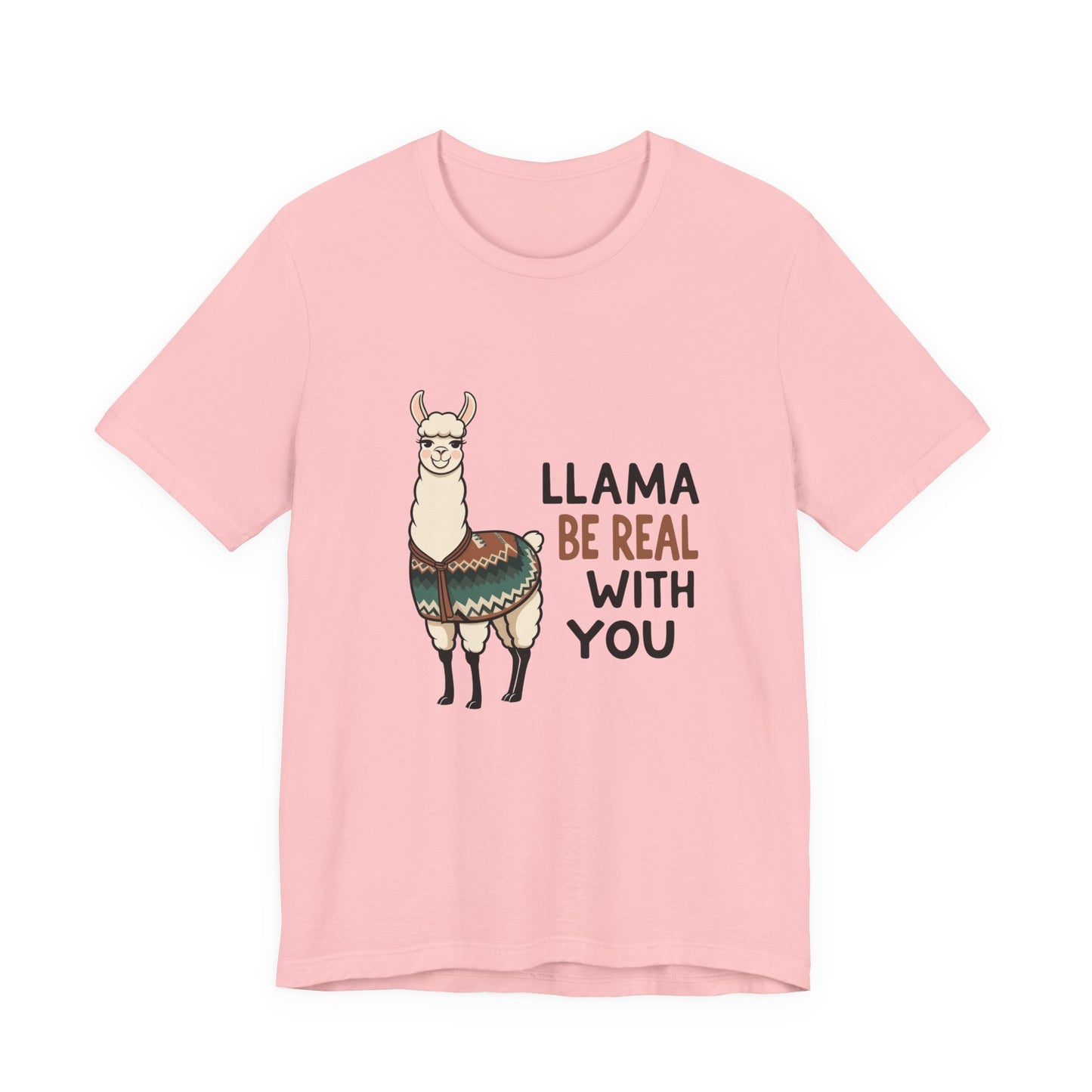 Llama Graphic Tee - Be Real With You - Cute Animal T-Shirt, Funny Shirt for Animal Lovers, Ideal Gift for Friends, Casual Wear