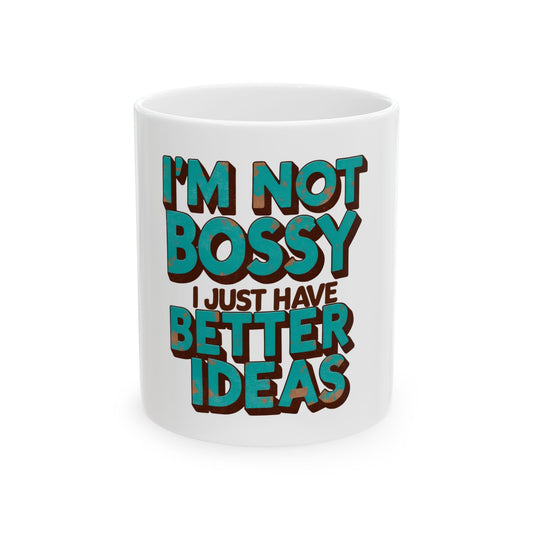 Bossy Ideas Ceramic Mug, Funny Coffee Cup, Gift for Bosses, Office Humor Drinkware, Inspirational Mug, 11oz 15oz