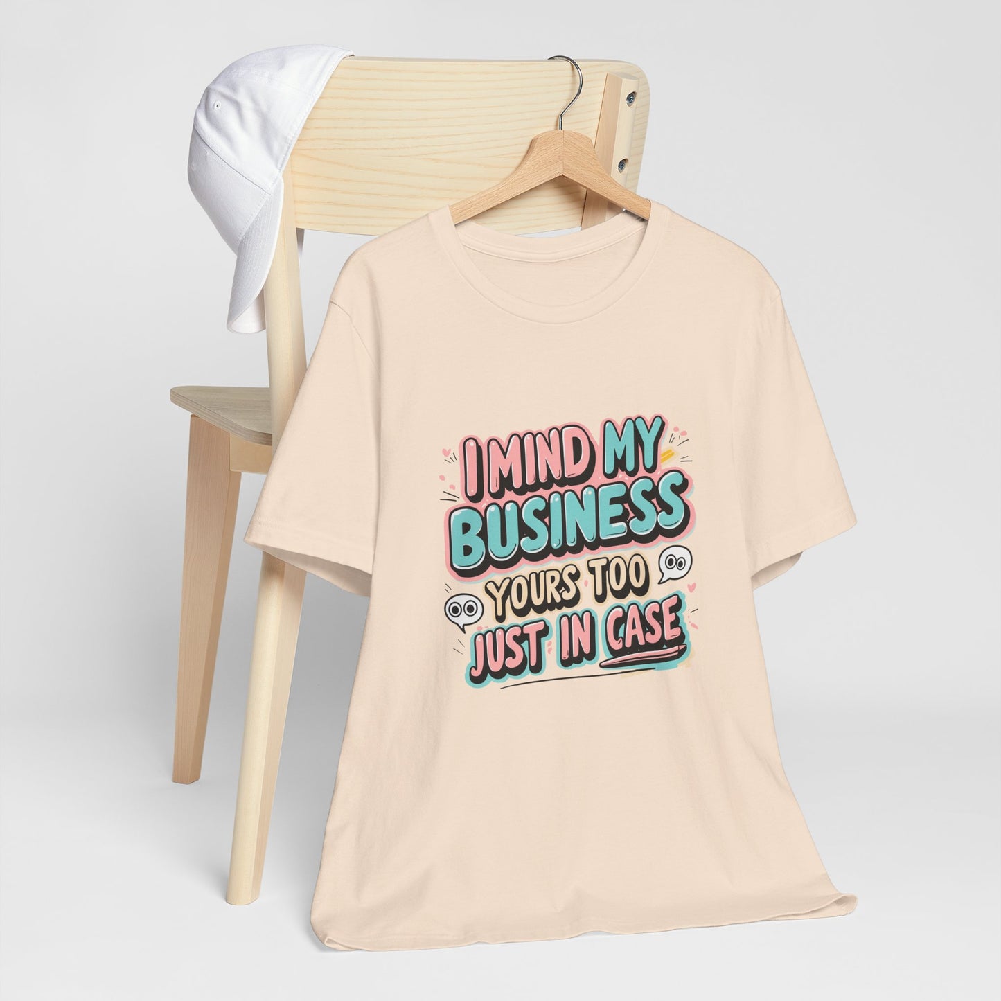 Funny Quote Unisex Tee - I Mind My Business, Humor Shirt for Casual Wear, Gift for Friends, Birthday, Everyday Comfort